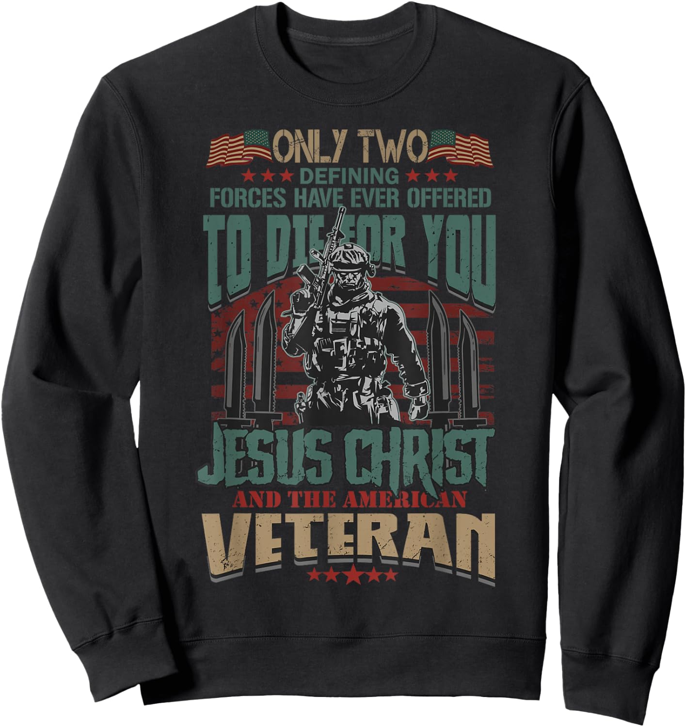 Only Two Defining Forces Have Ever Offered To Die For You Sweatshirt - Sweatshirt | Black