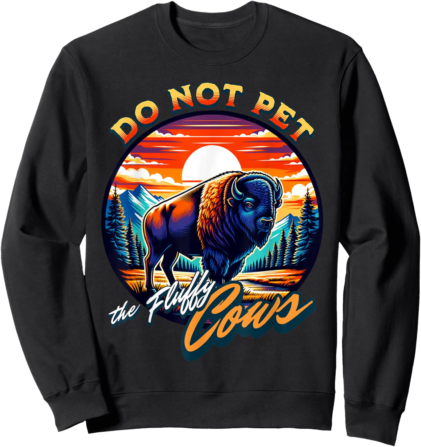Do Not Pet the Fluffy Cows Bison Sweatshirt - Sweatshirt | Black