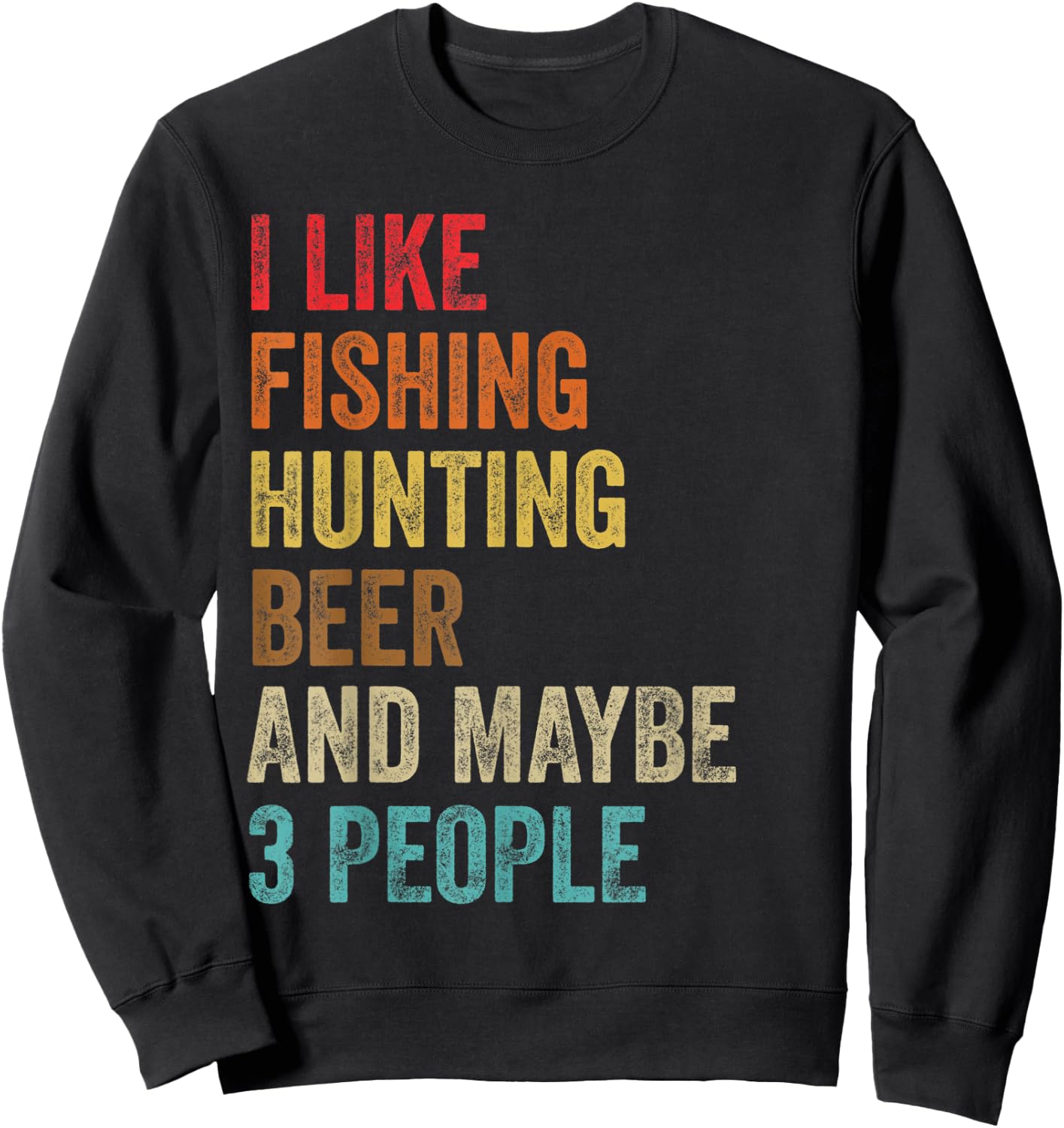 I Like Fishing Hunting Beer & Maybe 3 People Hunter Drinking Sweatshirt - Sweatshirt | Black