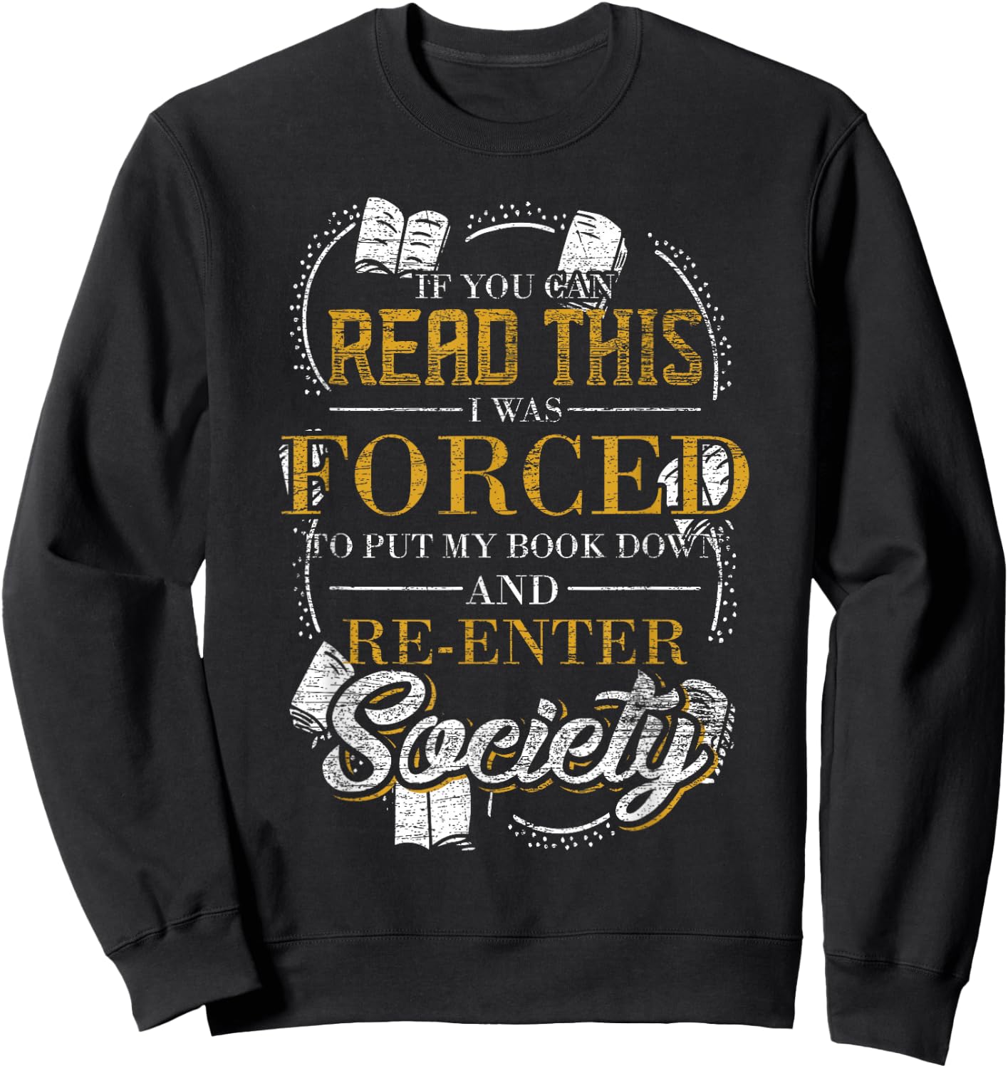 If You Can Read This I Was Forced To Put My Book Down Reader Sweatshirt - Sweatshirt | Black