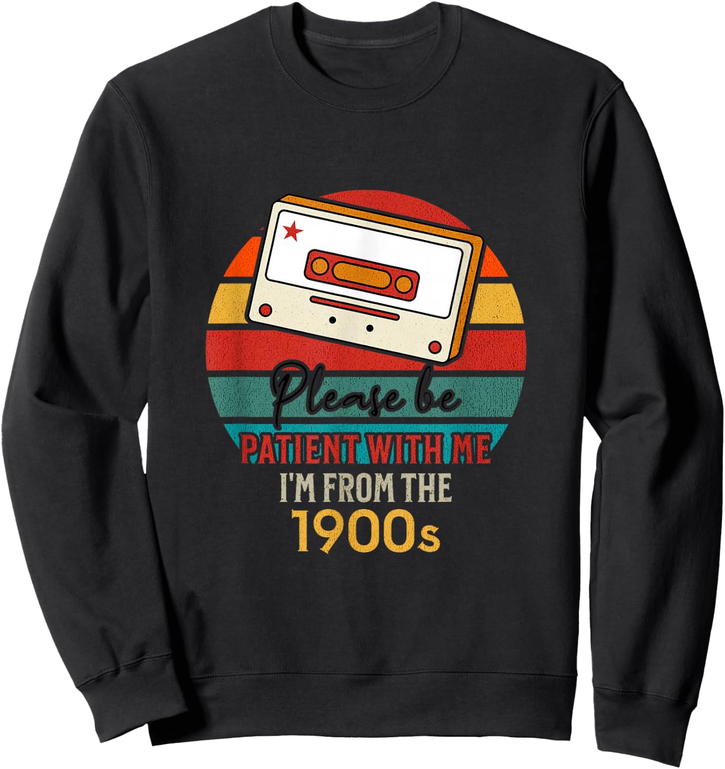 Please be patient with me im from the 1900s Sweatshirt - Sweatshirt | Black