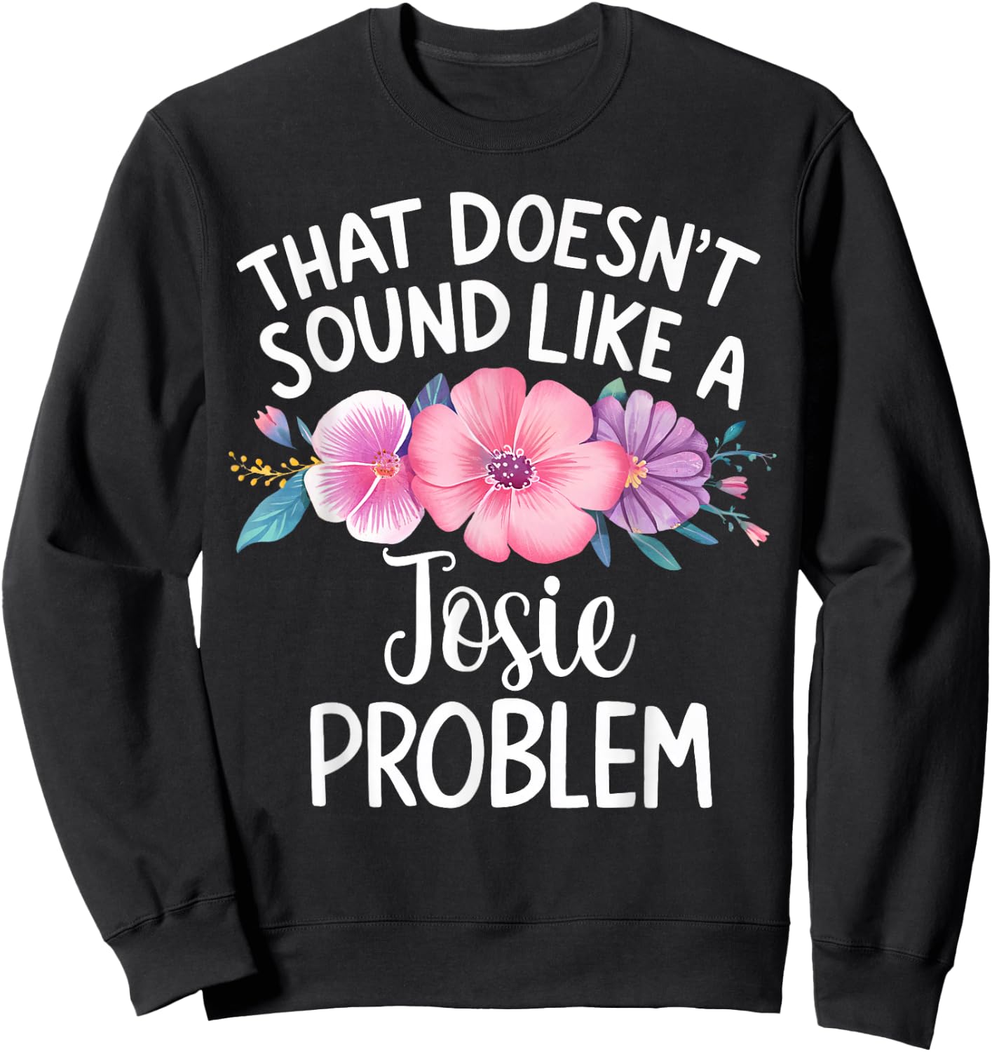 Josie Personalised Cute Flower Girls Josie Name Sweatshirt - Sweatshirt | Black