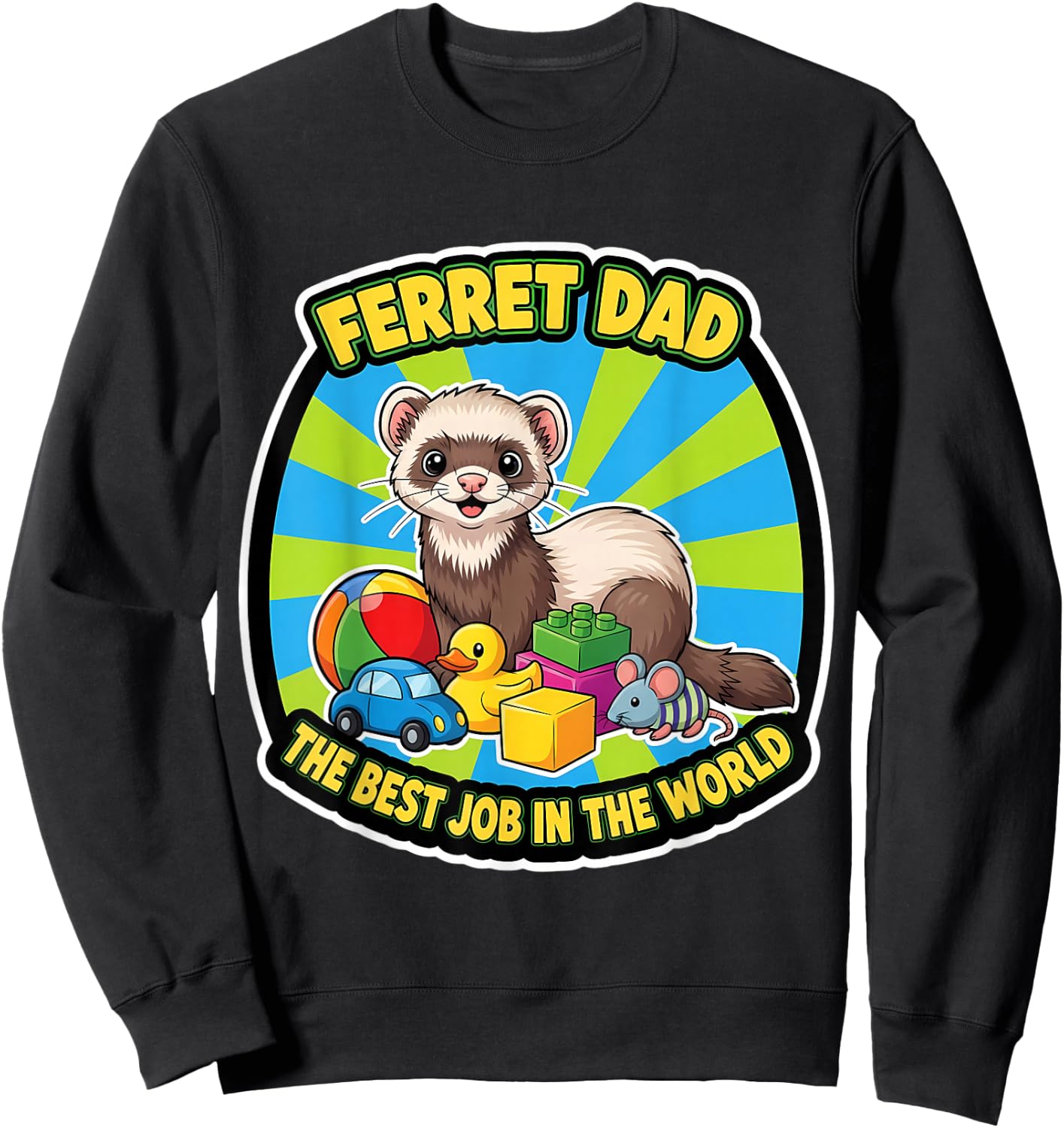 Funny Ferret Dad Best Job in The World Father's Day Parent Sweatshirt - Sweatshirt | Black
