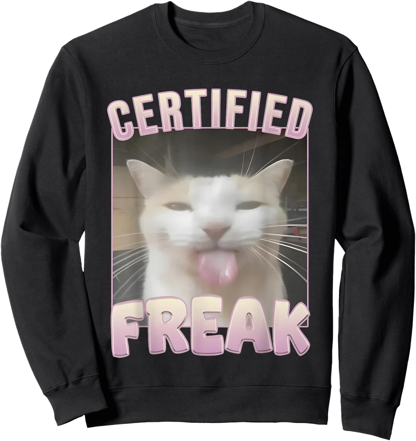 Certified Freak Cat Meme Women Sweatshirt - Sweatshirt | Black