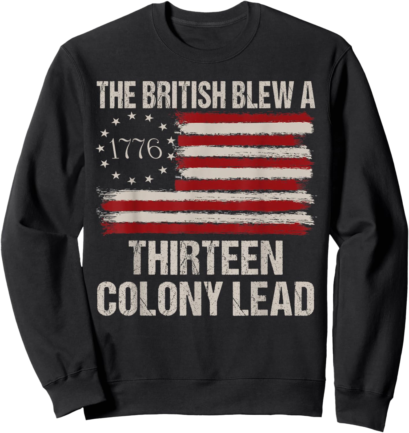 The British Blew a 13 Colony Lead Funny 4Th of July Funny Sweatshirt - Sweatshirt | Black