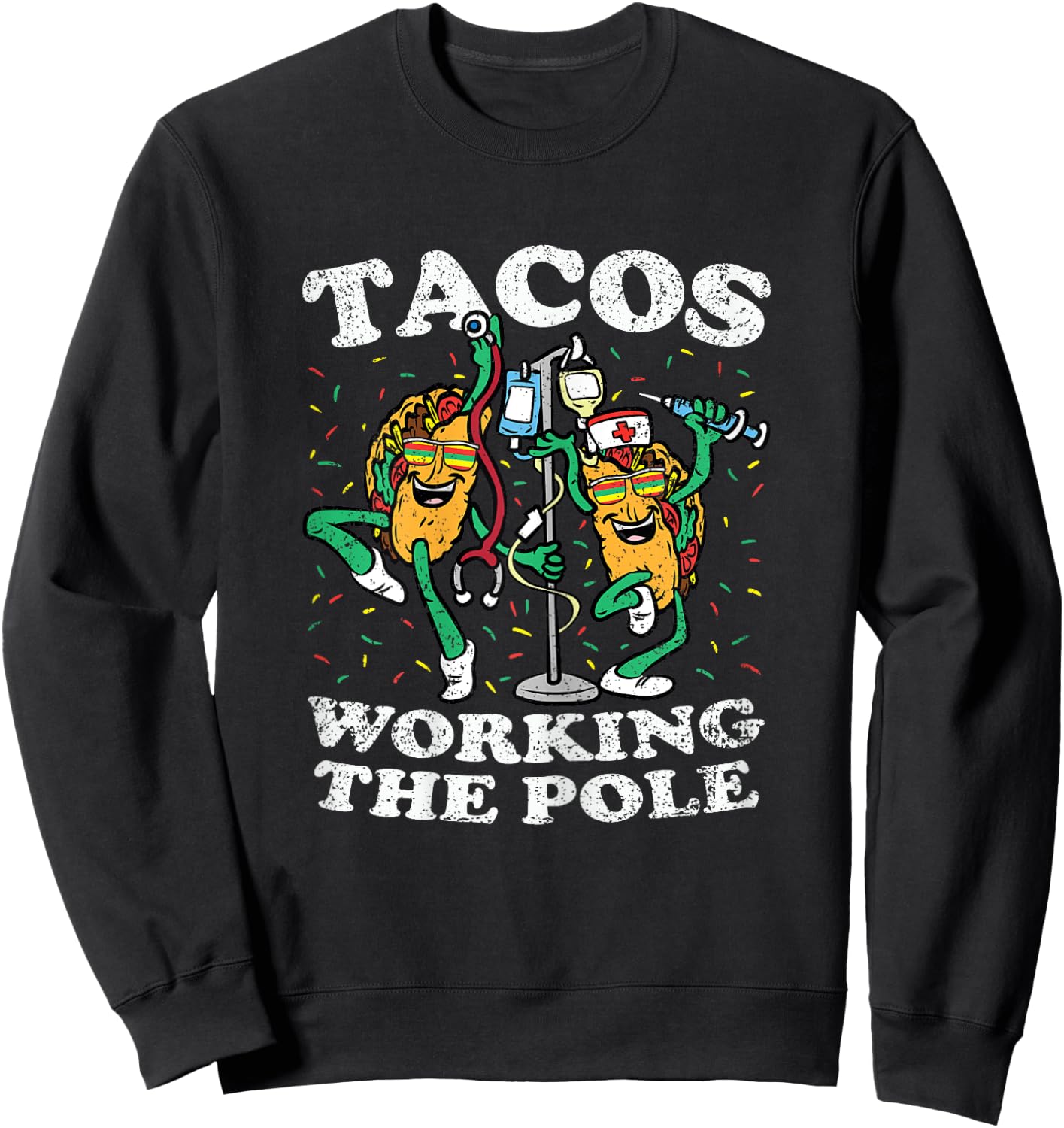 Tacos Working The Pole Nurse Cinco De Mayo Mexican Food RN Sweatshirt - Sweatshirt | Black