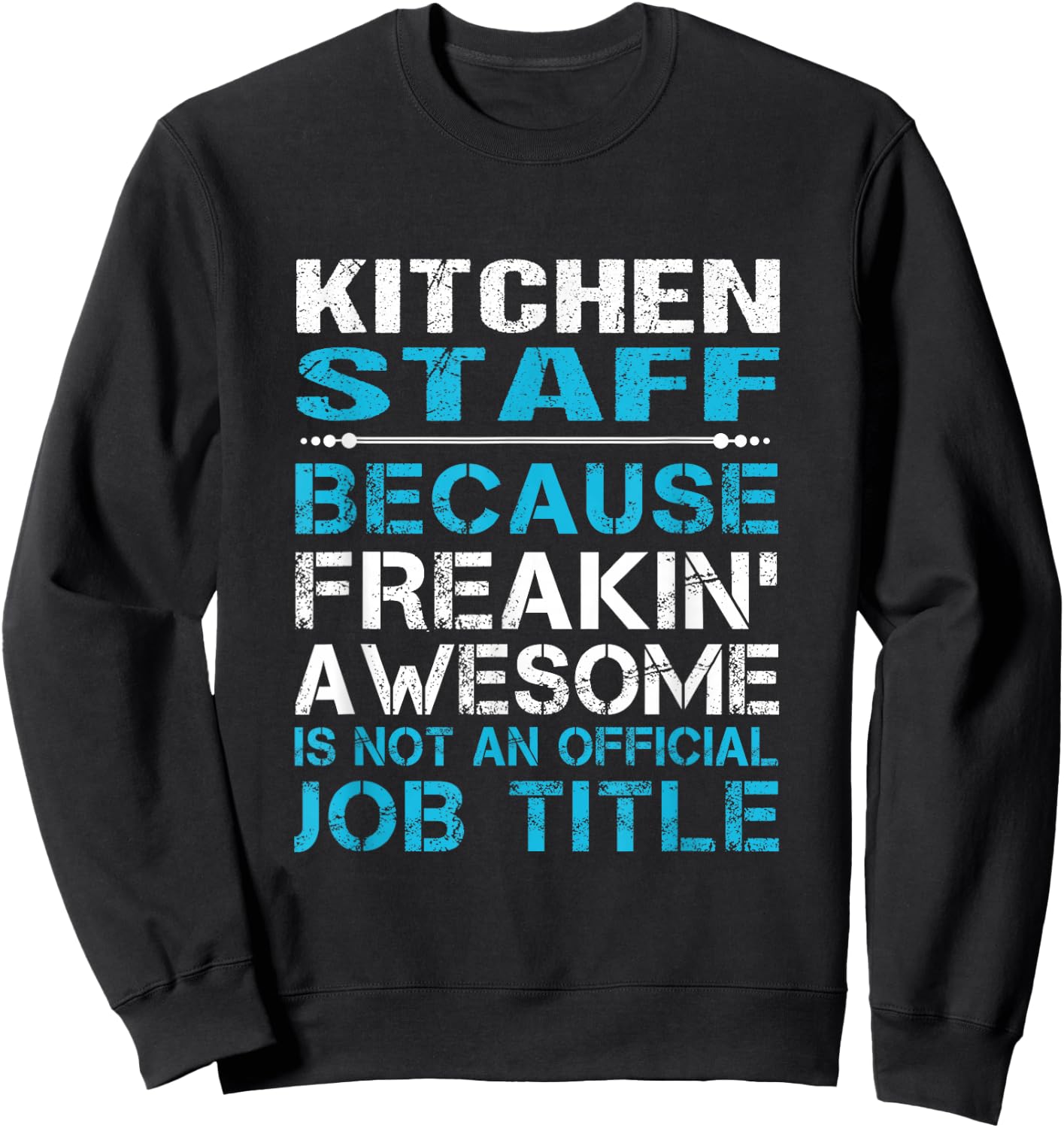 Kitchen Staff - Freaking Awesome Sweatshirt - Sweatshirt | Black
