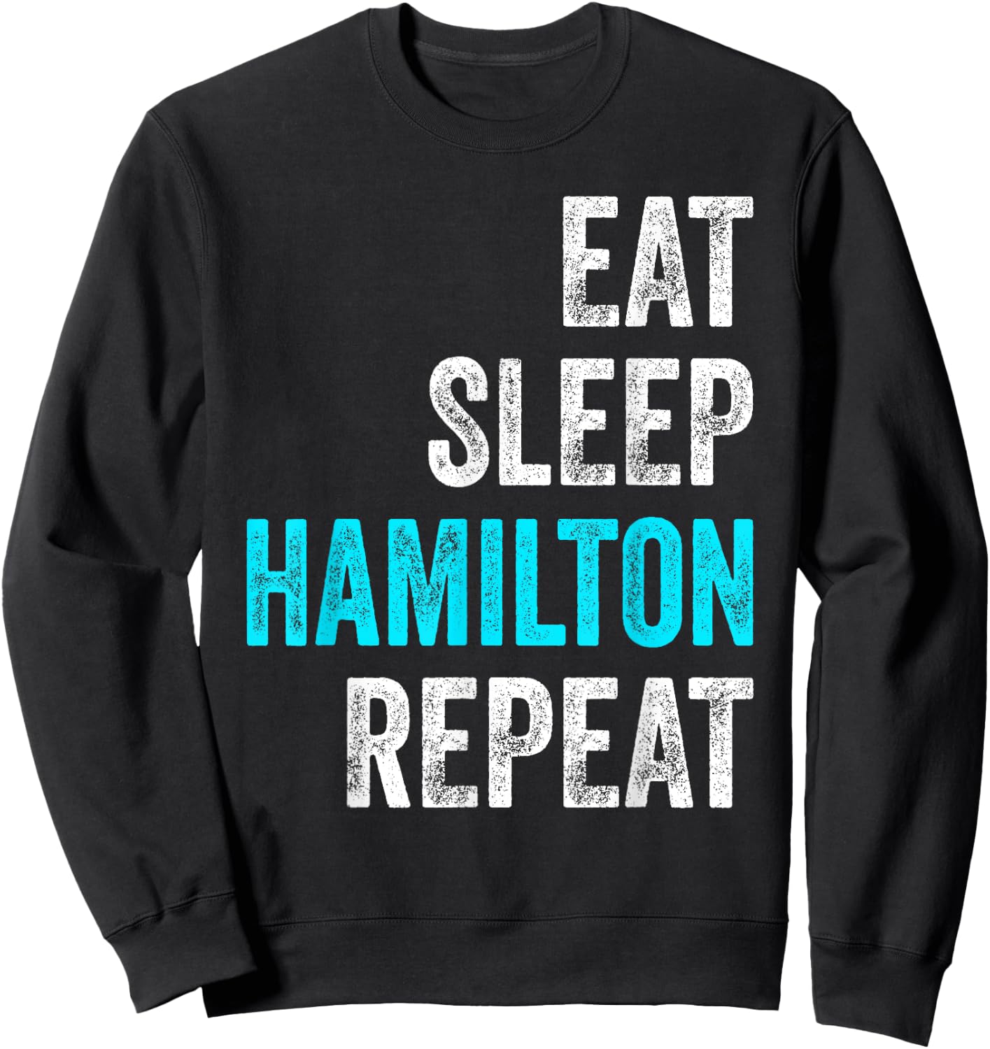 Eat Sleep Hamilton Repeat Outfit Funny Hamilton Sweatshirt - Sweatshirt | Black