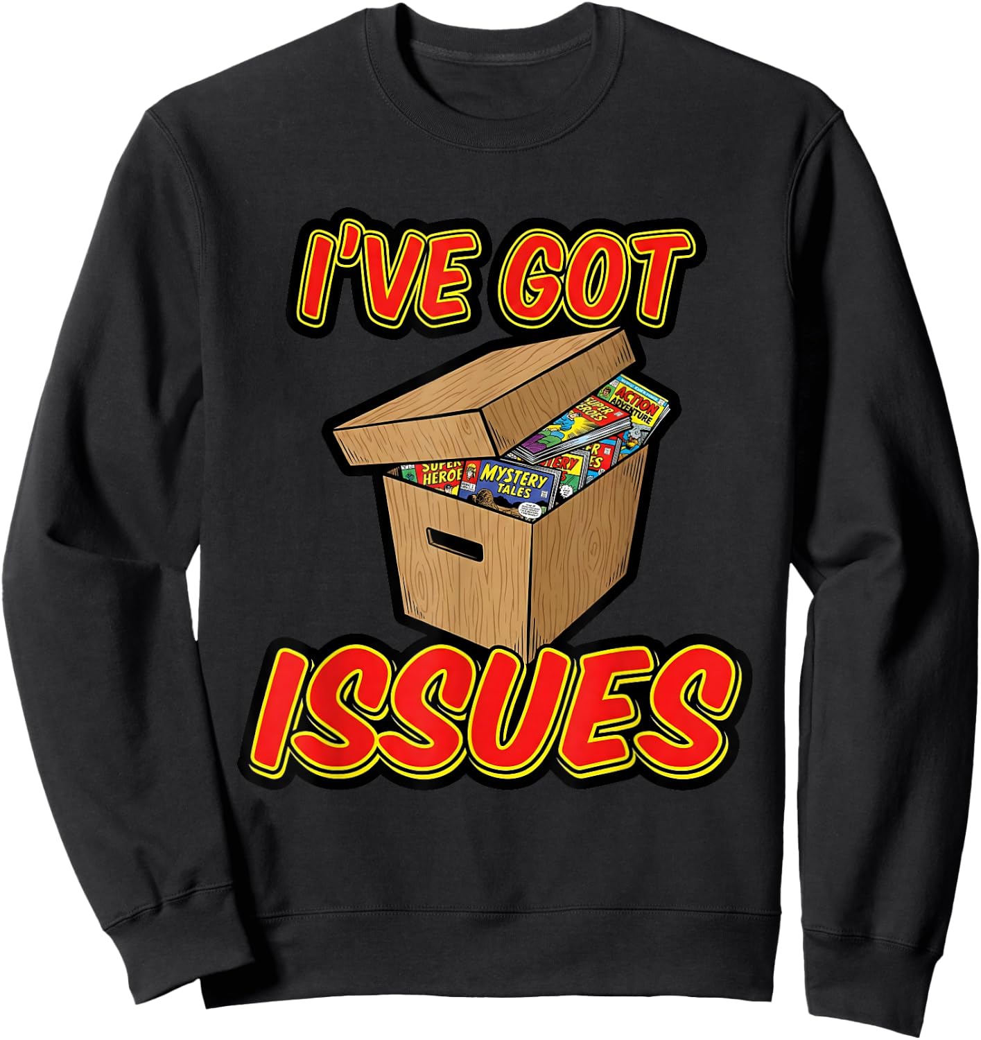 I've Got Issues Comic Collector Comic Books Hobby Sweatshirt - Sweatshirt | Black