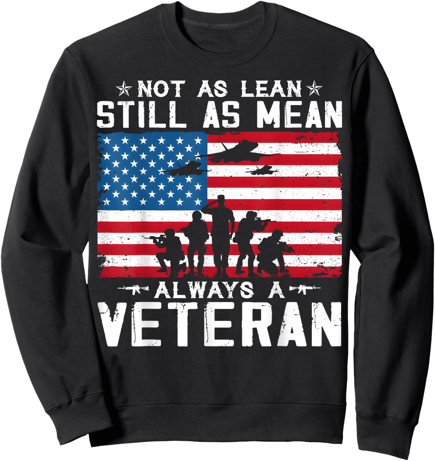 Not As Lean Still As Mean Alwys A Vetran Sweatshirt - Sweatshirt | Black