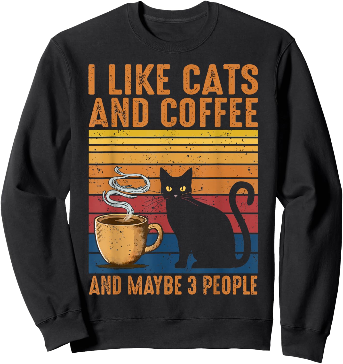 I Like Cats And Coffee And Maybe 3 People Sweatshirt - Sweatshirt | Black