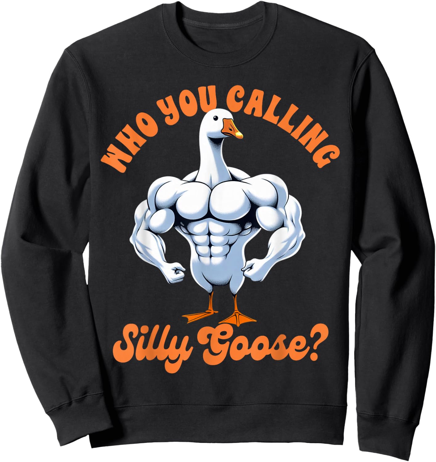 Funny Humor Weightlifting Lover Exercise Fitness Workout Gym Pump Cover Who You Calling Silly Goose Sweatshirt - Sweatshirt | Black
