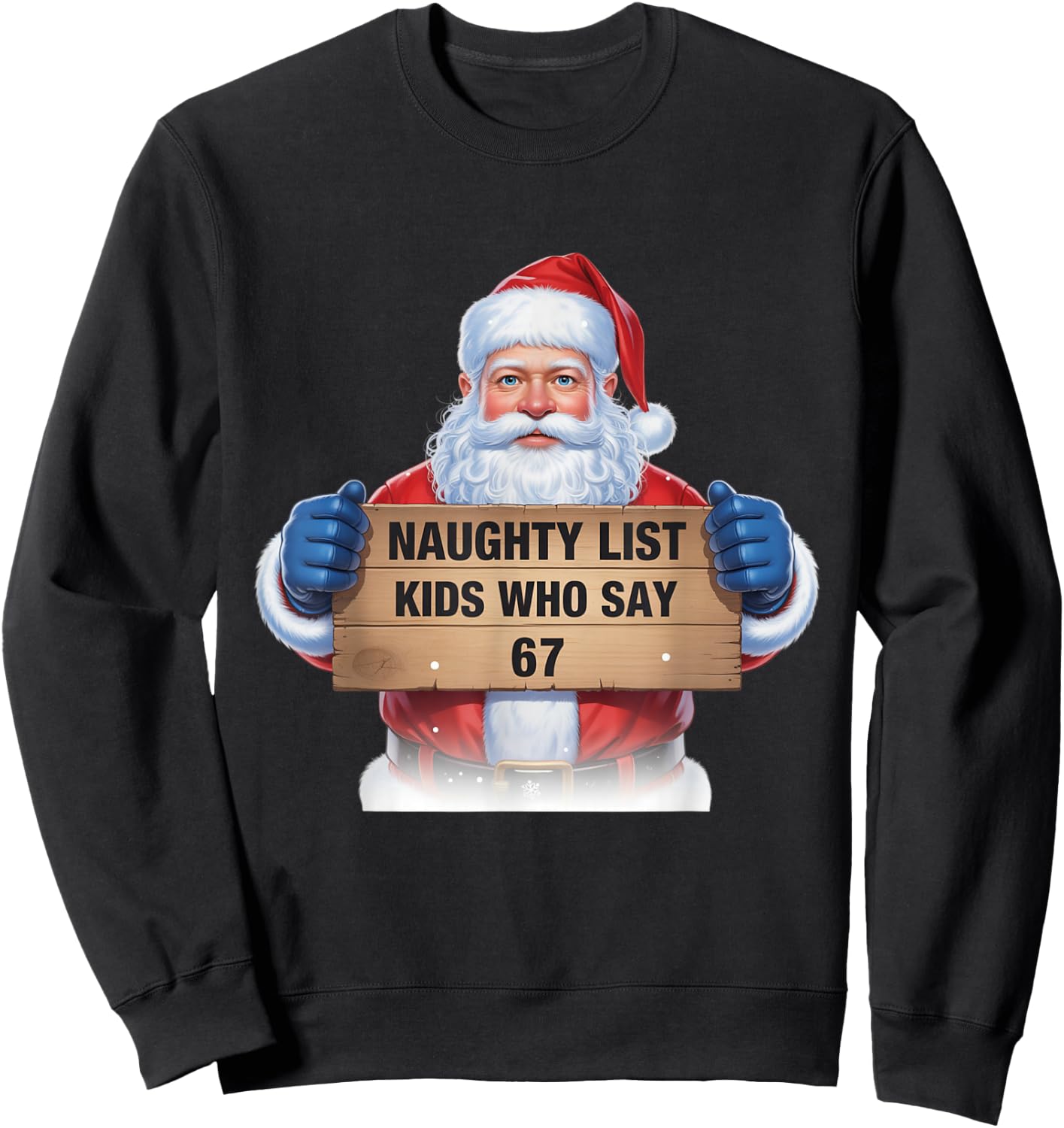 Naughty List Kids Who Say 67 Santa Claus Fun Sweatshirt - Sweatshirt | Black