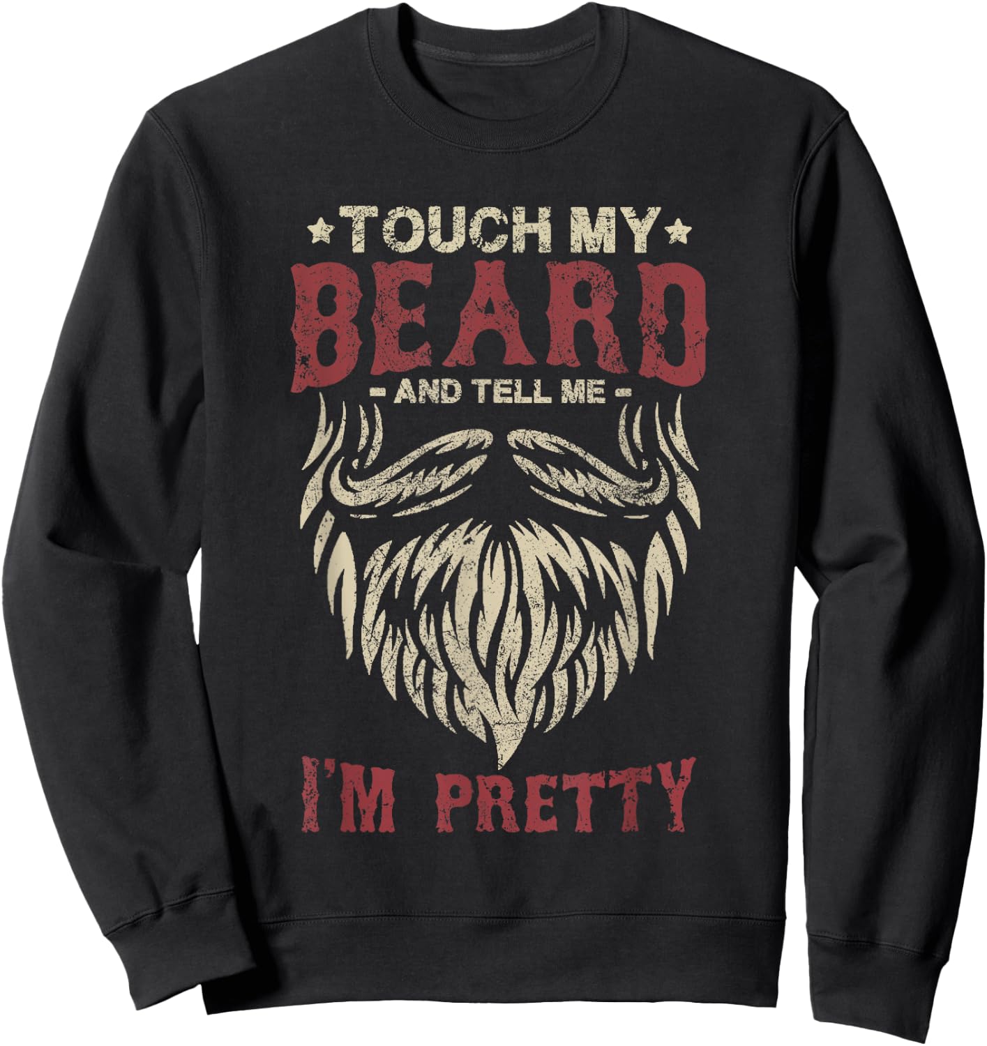 Touch My Beard And Tell Me i'm Pretty Funny Bread Lovers Sweatshirt - Sweatshirt | Black