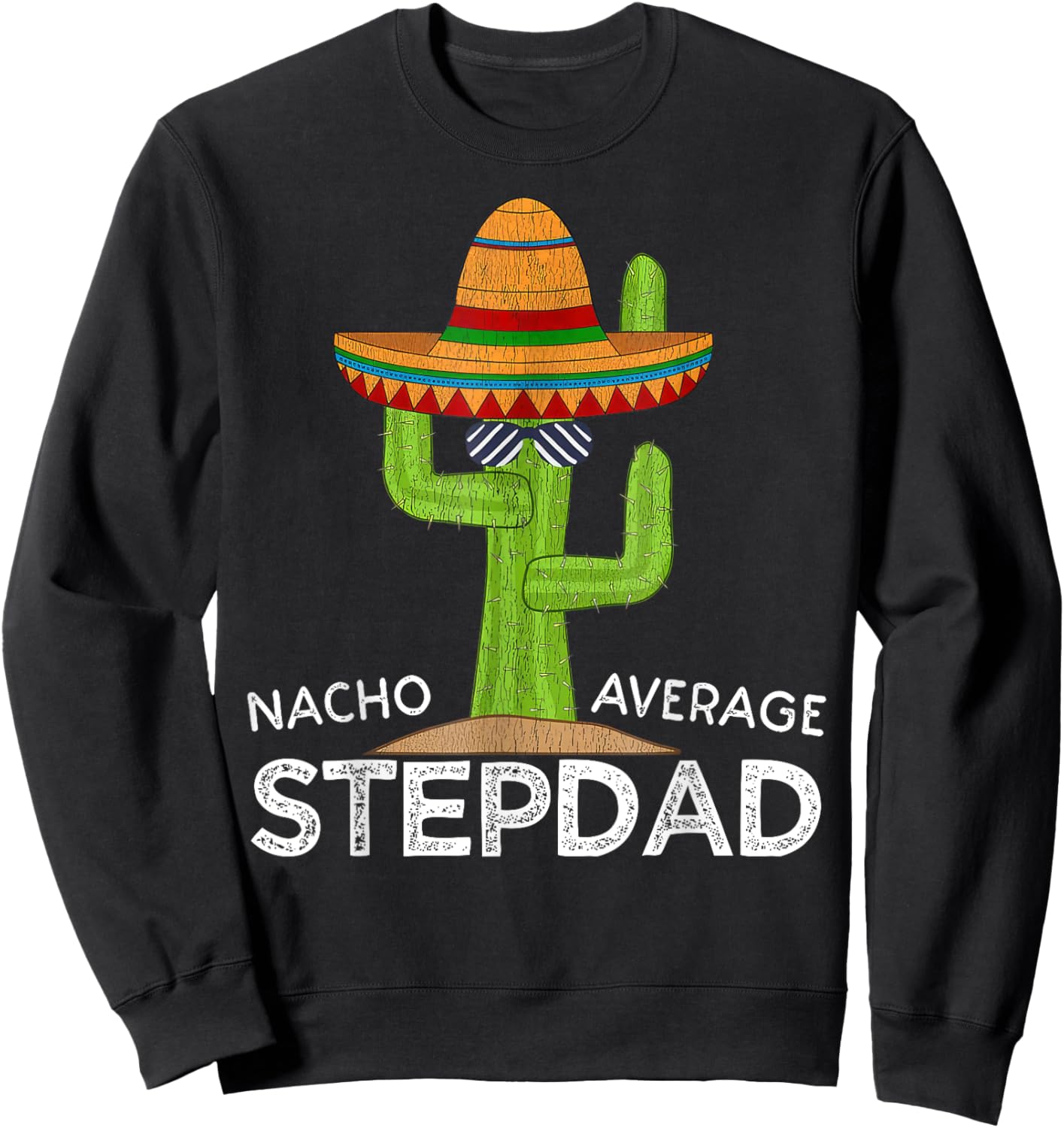 Nacho Average Stepdad Mexican Father Funny Cinco De Mayo Sweatshirt - Sweatshirt | Black