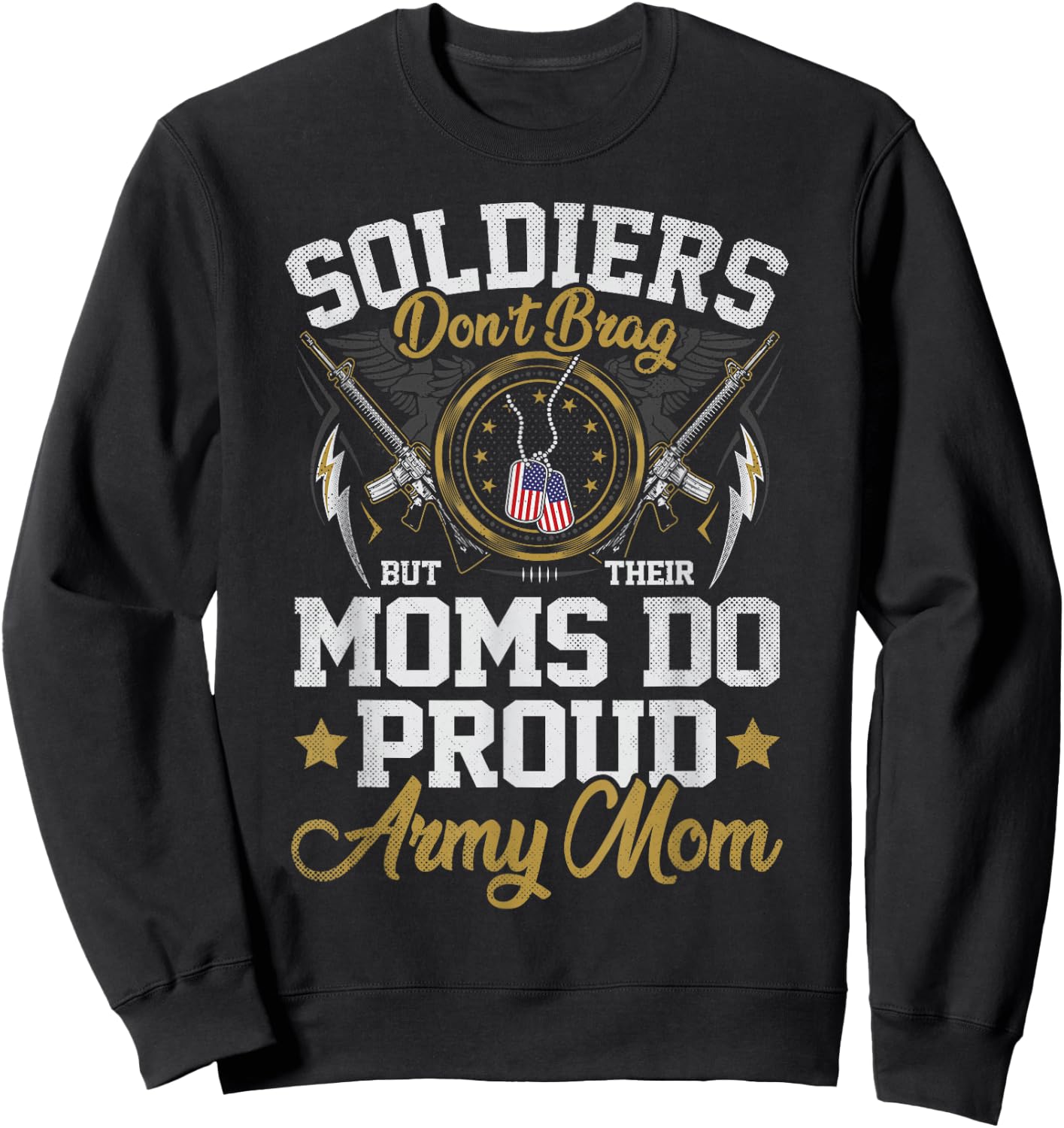 Soldiers Don't Brag But Moms Do Proud Army Mom Mother Sweatshirt - Sweatshirt | Black