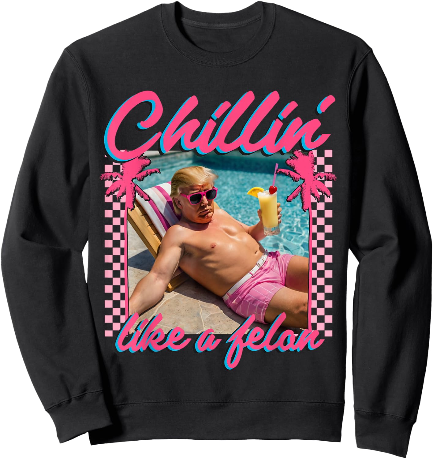 Trump Shirt Funny Chillin Like A Felon Trump 2024 Sweatshirt - Sweatshirt | Black