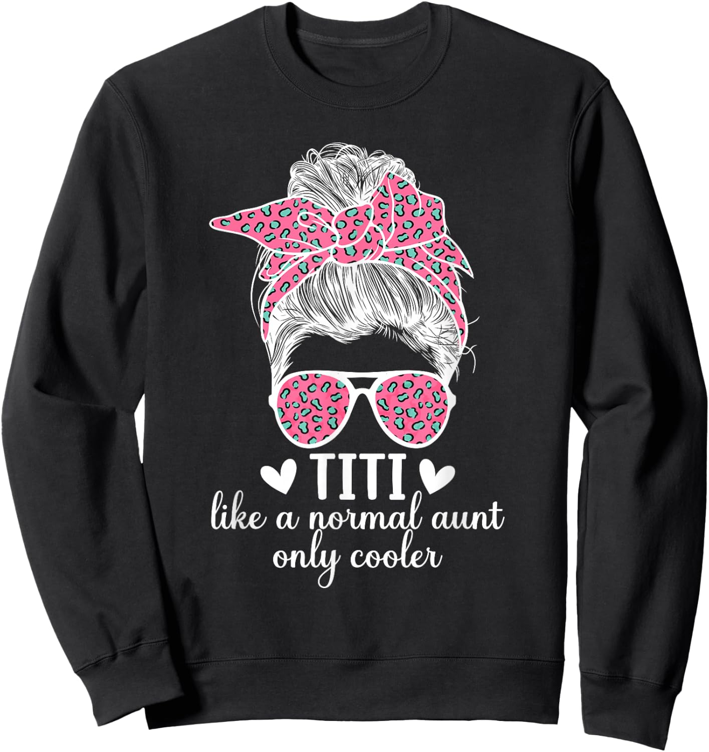 Titi Aunt Like A Normal Aunt Titi Auntie Sweatshirt - Sweatshirt | Black