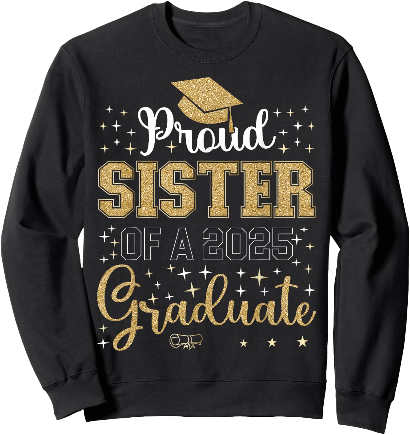 Proud Sister of a class of 2025 graduate for graduation Sweatshirt - Sweatshirt | Black