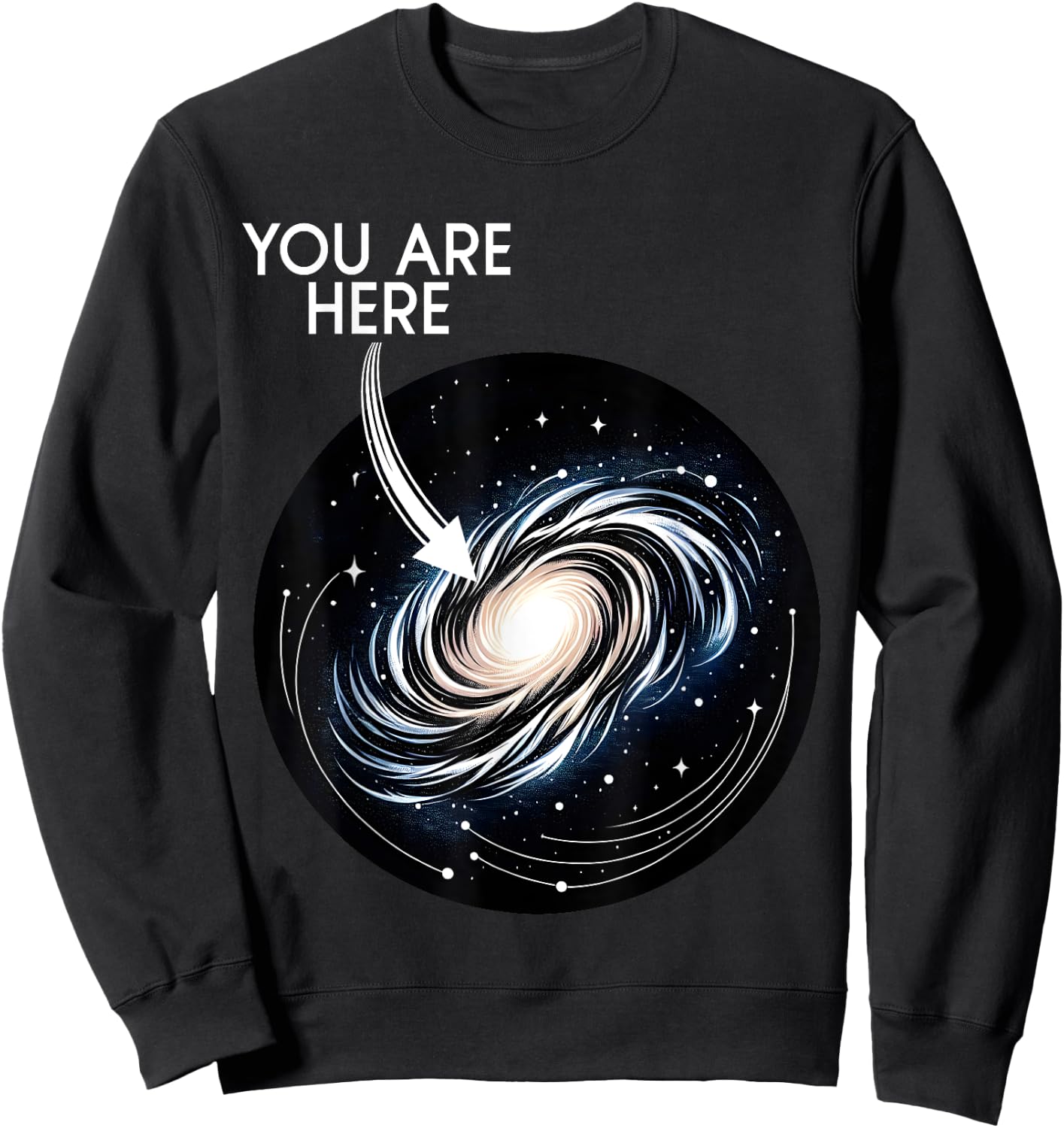 You Are Here Milky Way Funny Galaxy Astronomy Men Women Kids Sweatshirt - Sweatshirt | Black