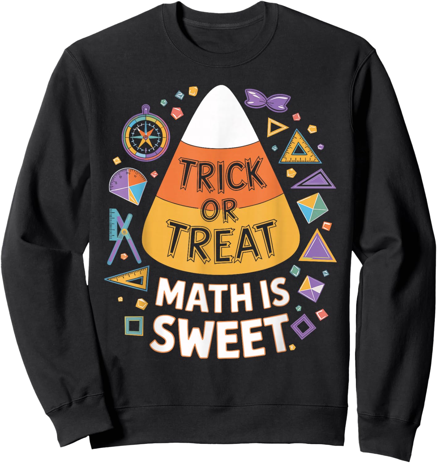 Trick Or Treat Math Is Sweet Fun Halloween Math Sweatshirt - Sweatshirt | Black