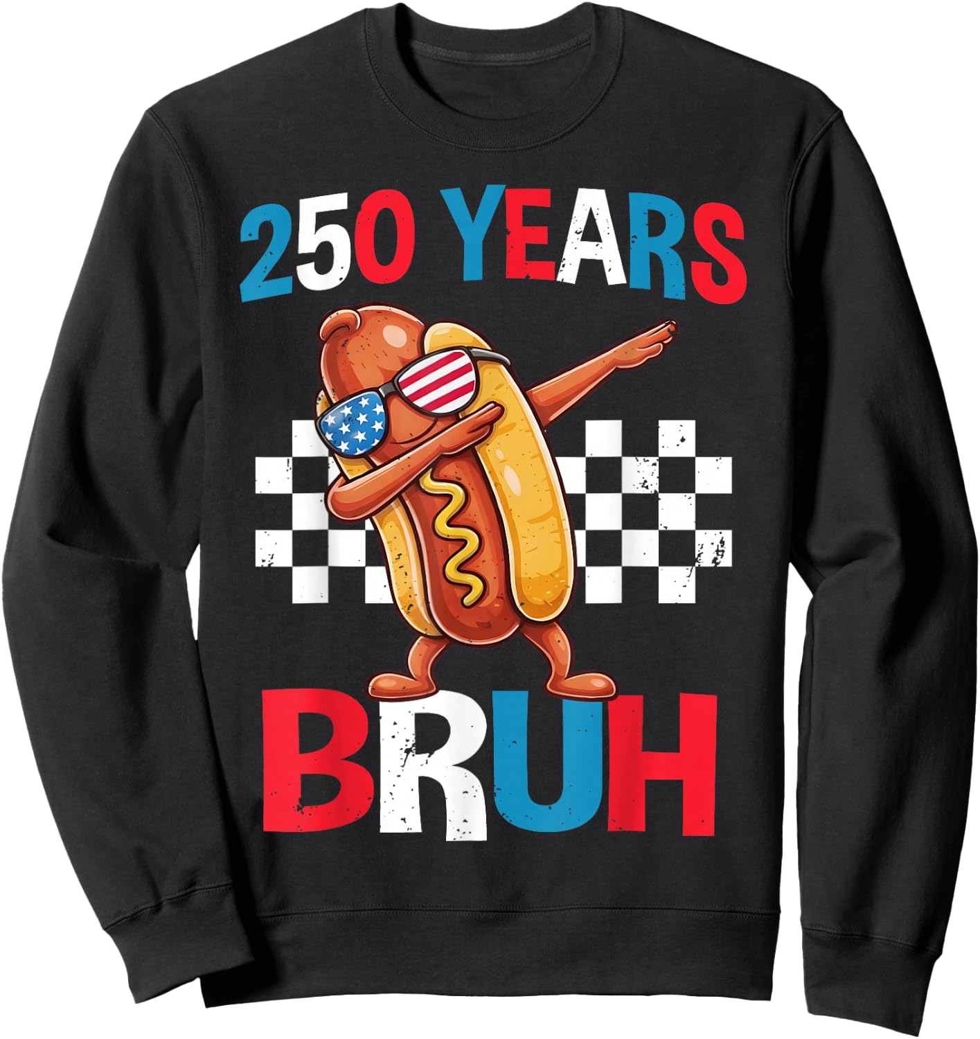 250 Years Bruh Funny Dabbing Hot Dog 4th of July USA 2026 Sweatshirt - Sweatshirt | Black