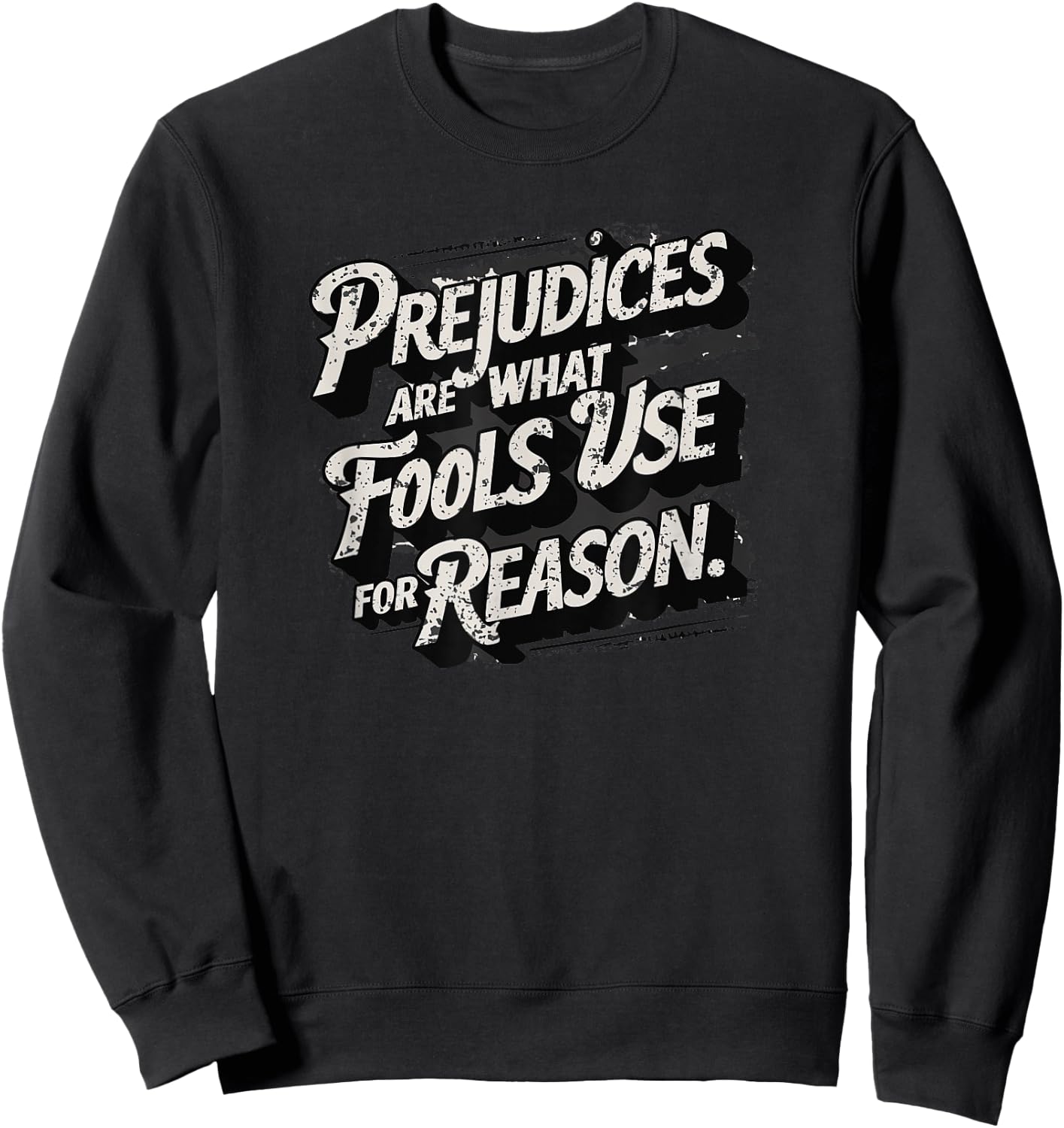 Prejudices are what fools use for reason, Quote, Statement Sweatshirt - Sweatshirt | Black