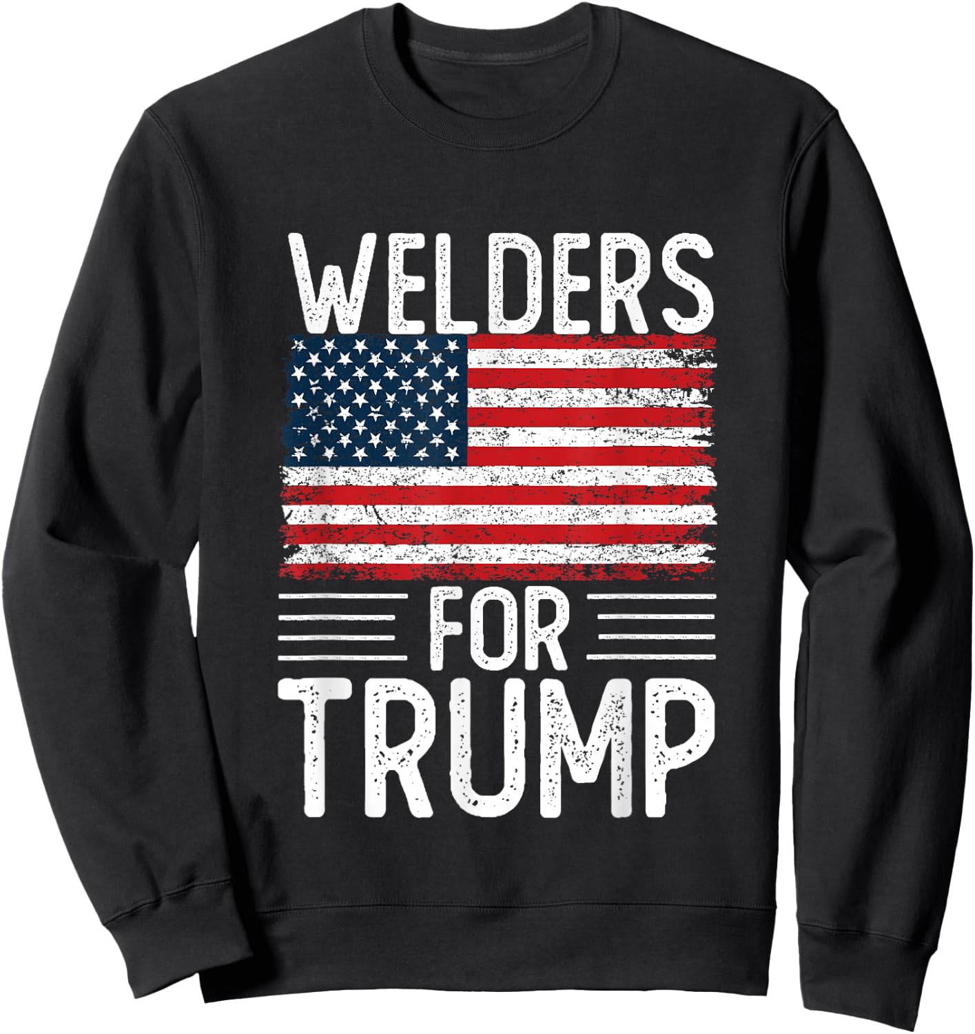 Welders For Trump 2024 Shirts President Election 2024 Sweatshirt - Sweatshirt | Black