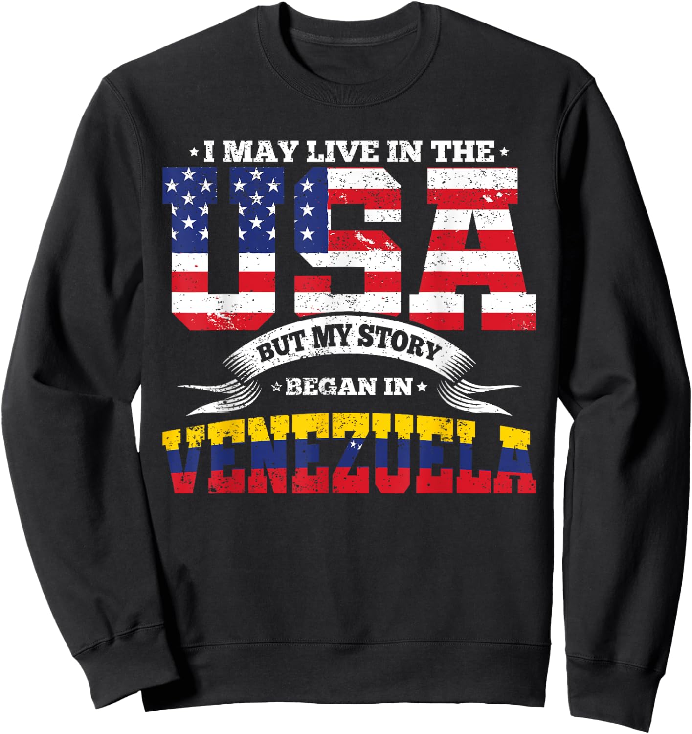 Live In The USA But My Story Began In Venezuela Country Sweatshirt - Sweatshirt | Black