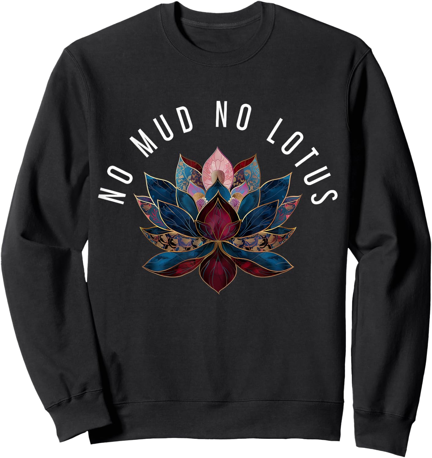 No Mud No Lotus Flower Zen Buddhism Buddhist Buddha Yoga Sweatshirt - Sweatshirt | Black