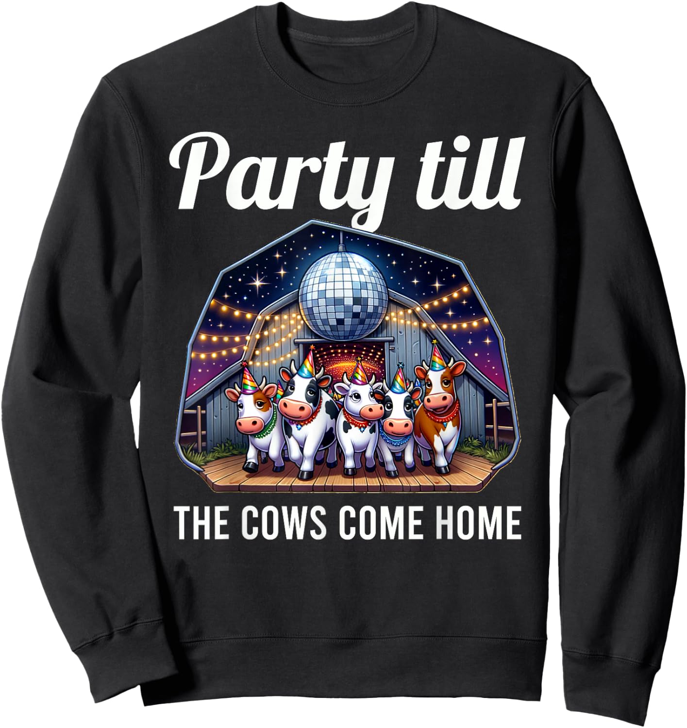 Funny Party Till The Cows Come Home Cow Pun Farm Lover Sweatshirt - Sweatshirt | Black