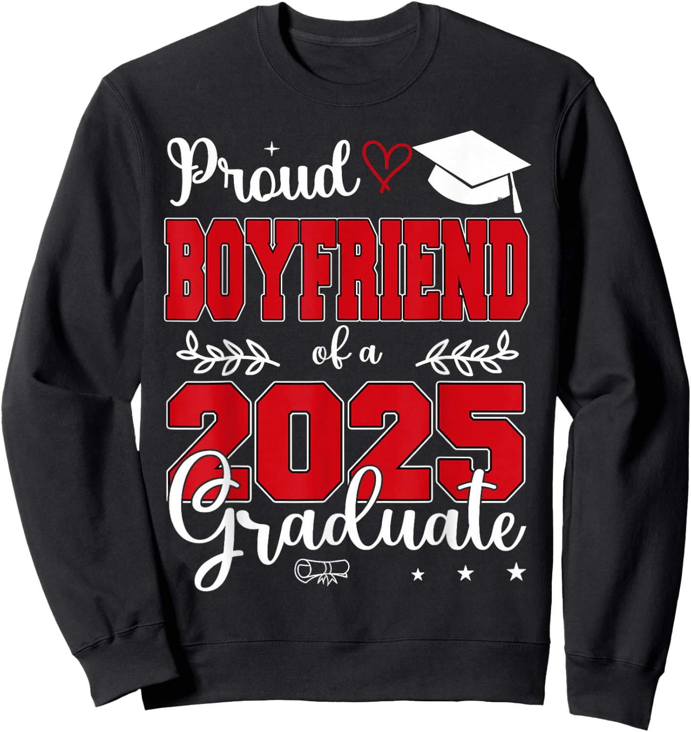 Proud Boyfriend of a Class of 2025 Graduate Sweatshirt - Sweatshirt | Black