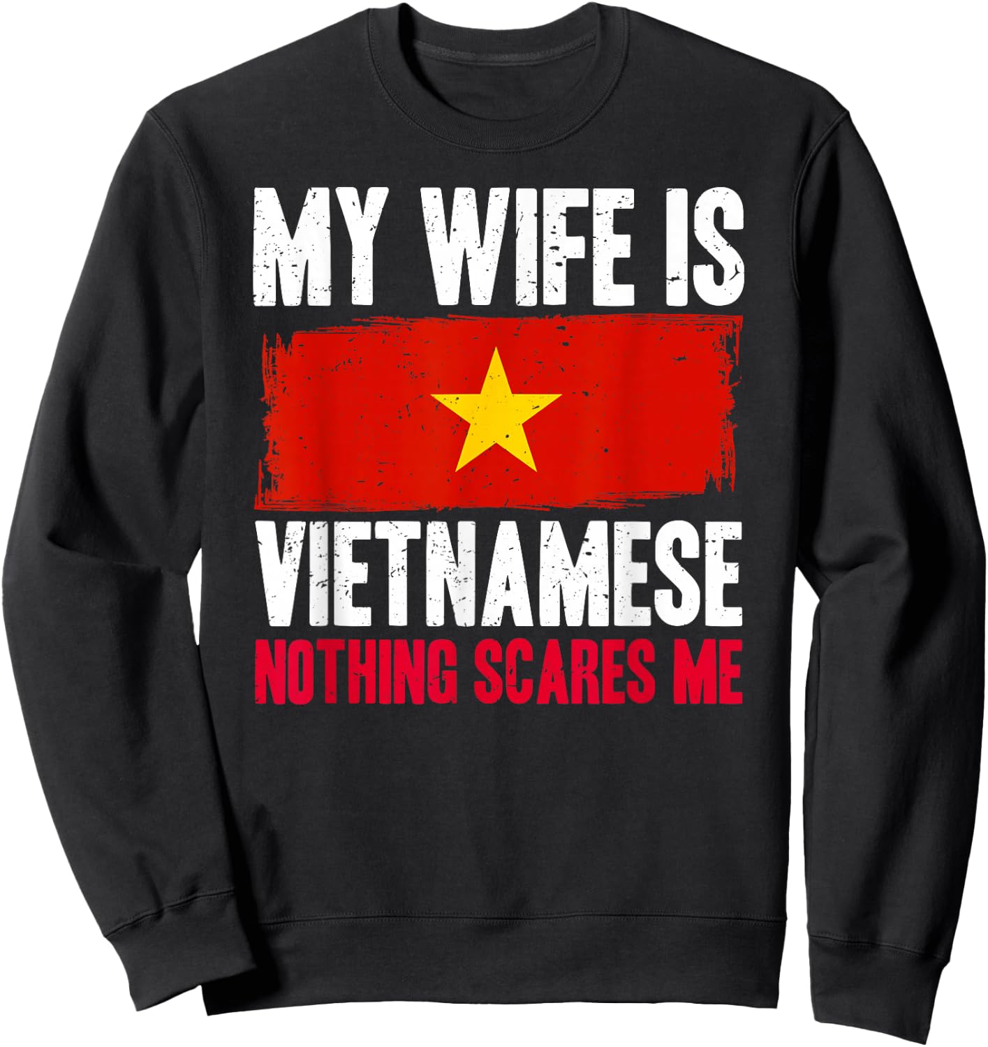 Funny My Wife is Vietnamese Nothing Scares Me Sweatshirt - Sweatshirt | Black