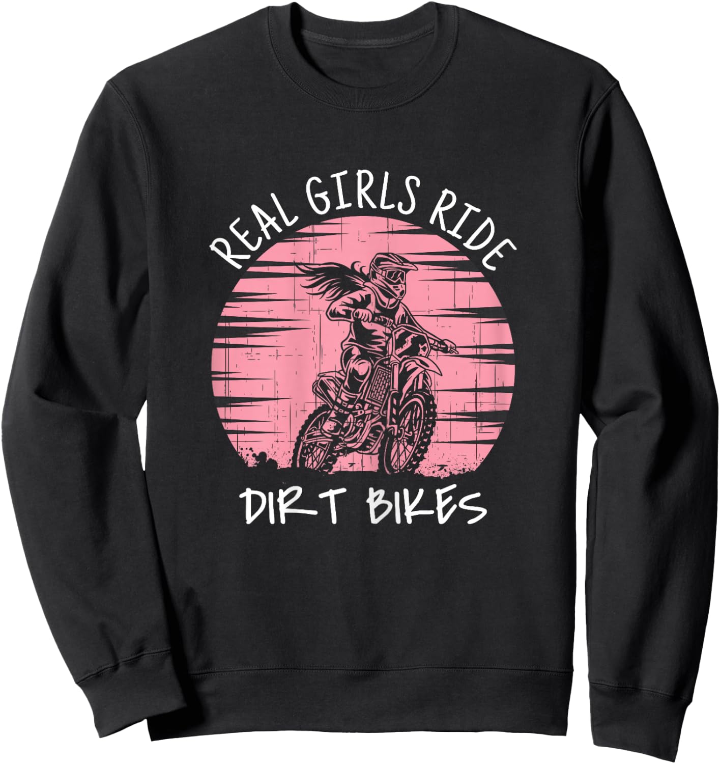 Motorbike Motorcross Racing Gift I Real Girls Ride Dirt Bike Sweatshirt - Sweatshirt | Black