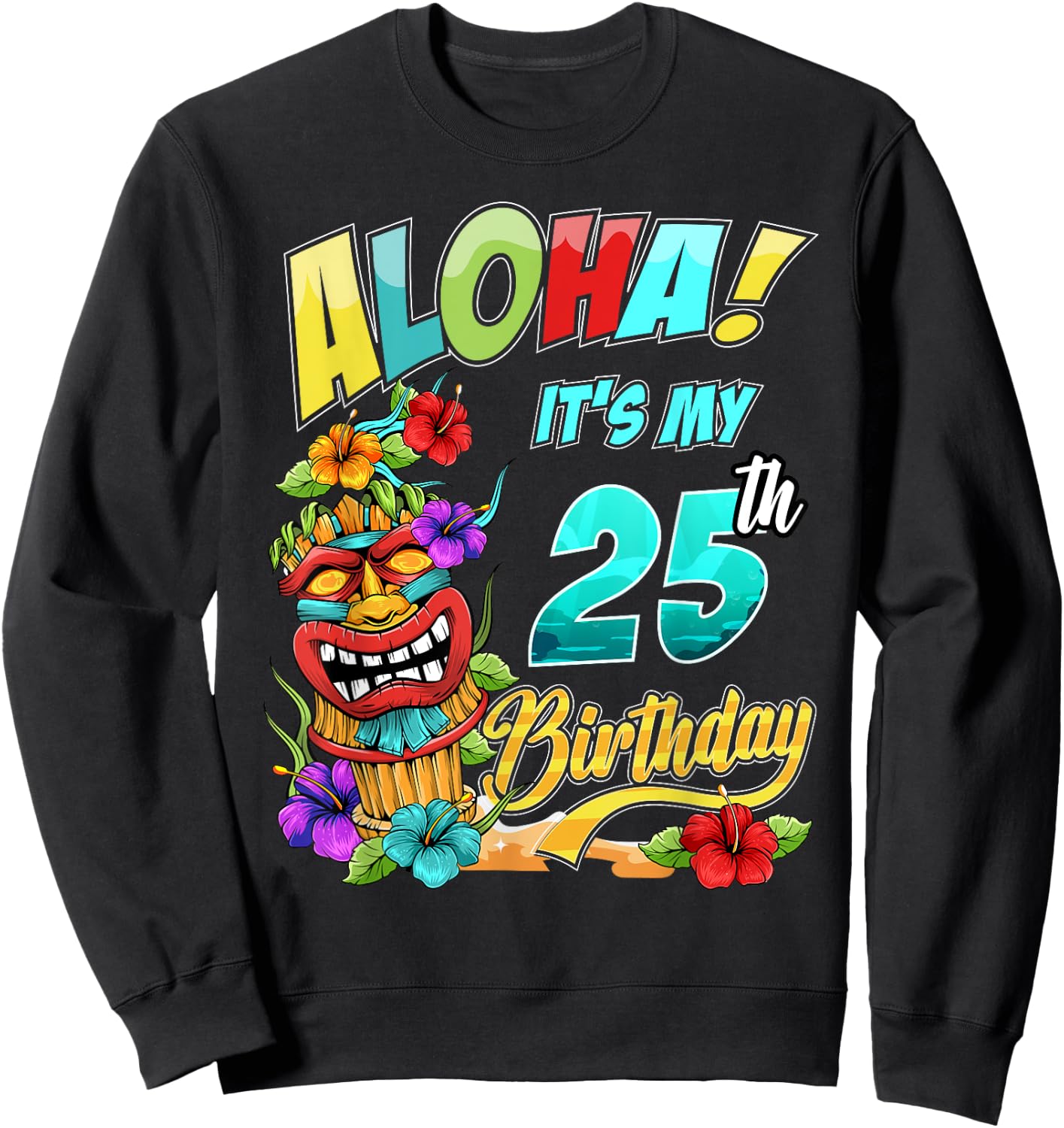25th Birthday Aloha Hawaii Hawaiian Tiki Luau Party Sweatshirt - Sweatshirt | Black