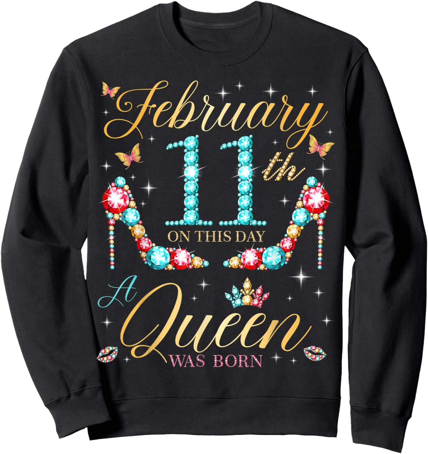 On February 11th A Queen Was Born on February 11 Birthday Sweatshirt - Sweatshirt | Black