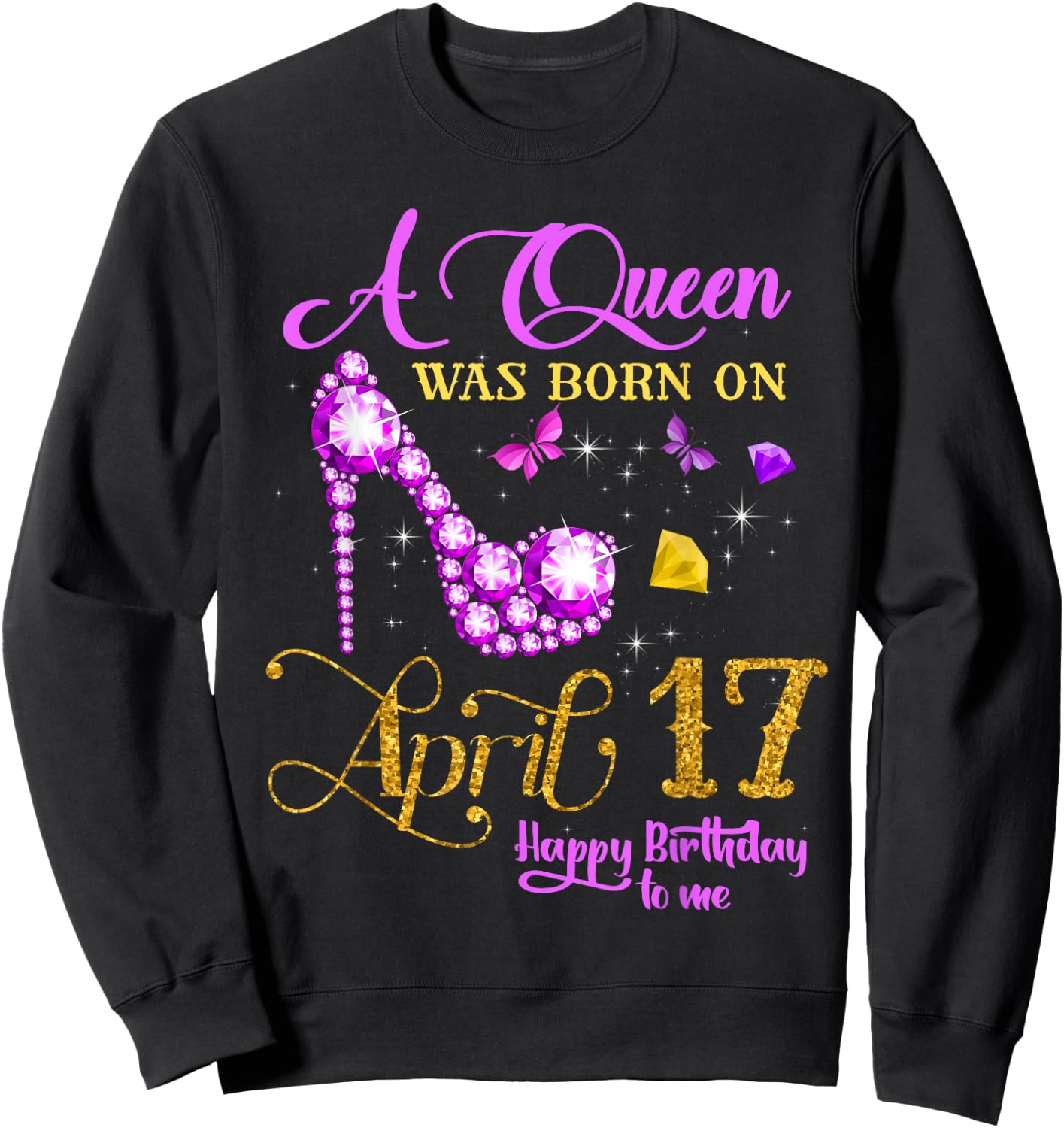 A Queen Was Born on April 17, 17th April Birthday Party Bday Sweatshirt - Sweatshirt | Black