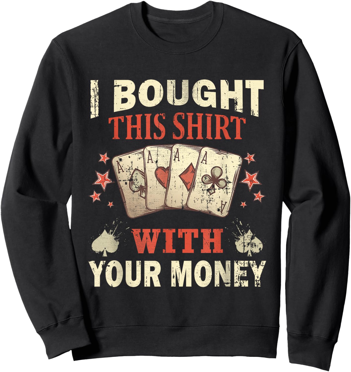 Funny Casino Saying For A Poker Player Lover Of Casino Sweatshirt - Sweatshirt | Black