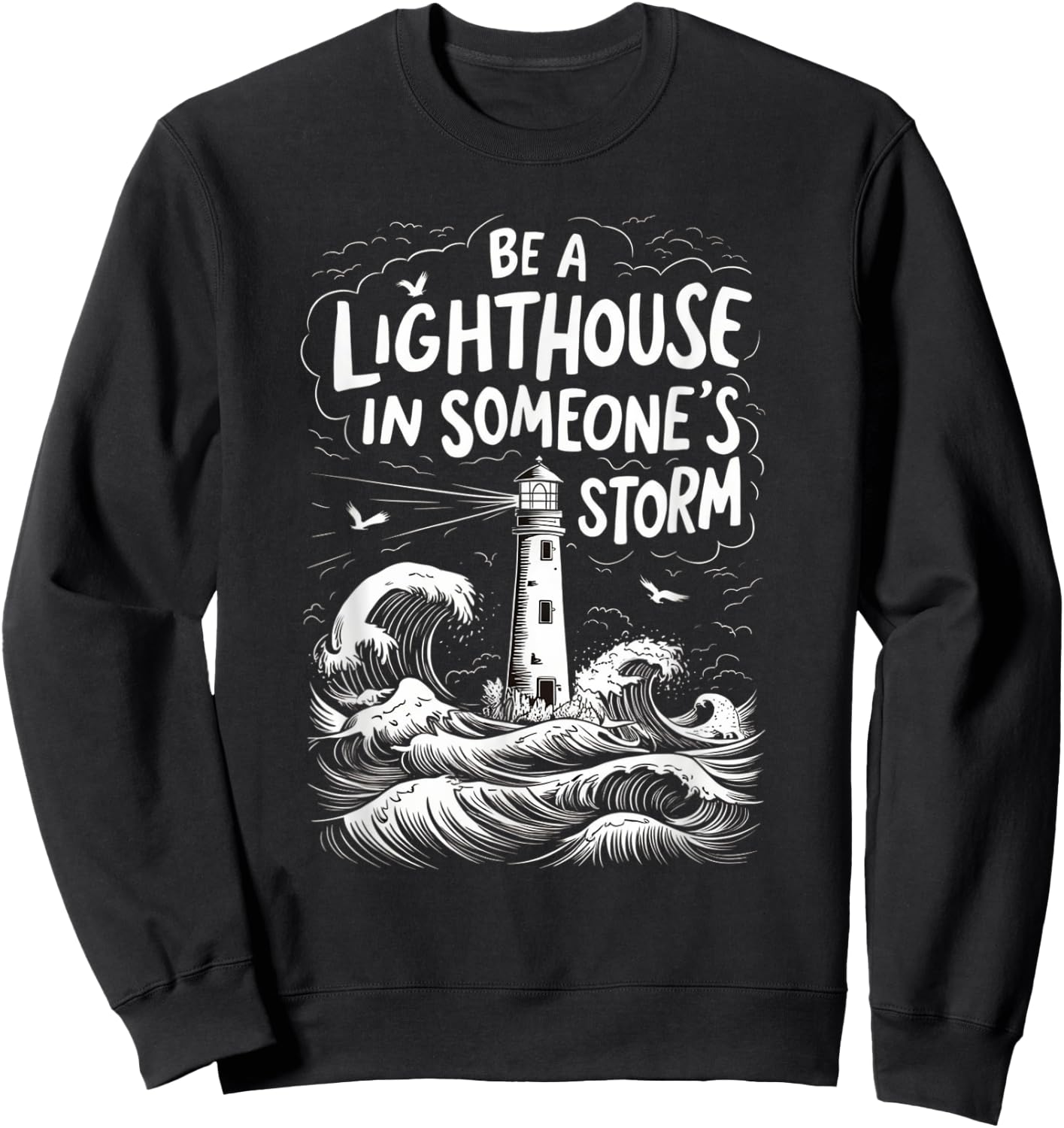 Be A Lighthouse In Someone's Storm Funny Christian Sweatshirt - Sweatshirt | Black