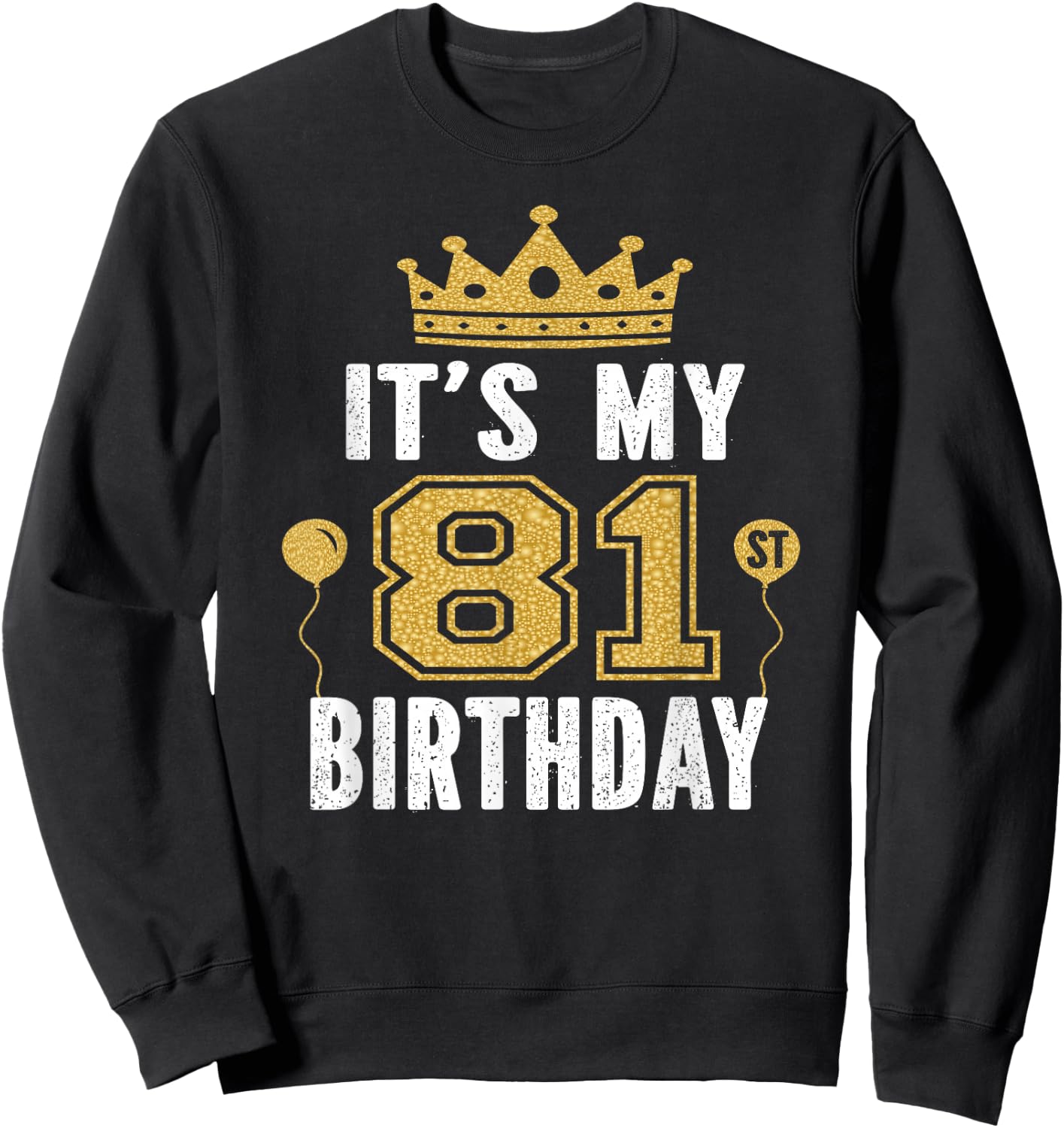 It's My 81st Birthday Gift 81 Years Old Man And Woman Sweatshirt - Sweatshirt | Black