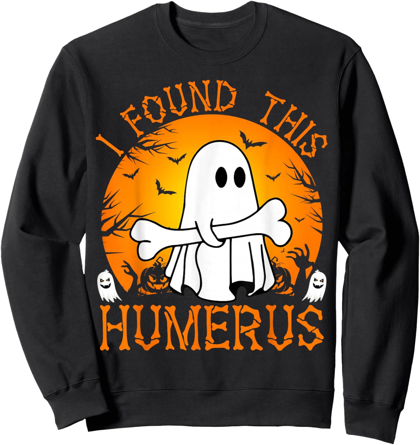 I Found This Humerus Funny Halloween Ghost Bone Spooky Sweatshirt - Sweatshirt | Black