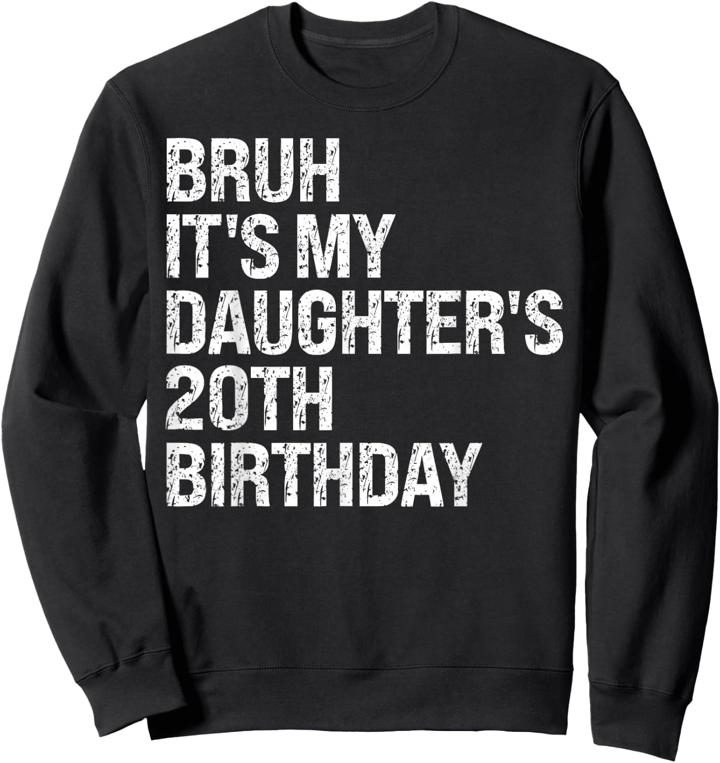 Bruh It's My Daughter's 20th Birthday Crown Happy Cute Funny Sweatshirt - Sweatshirt | Black