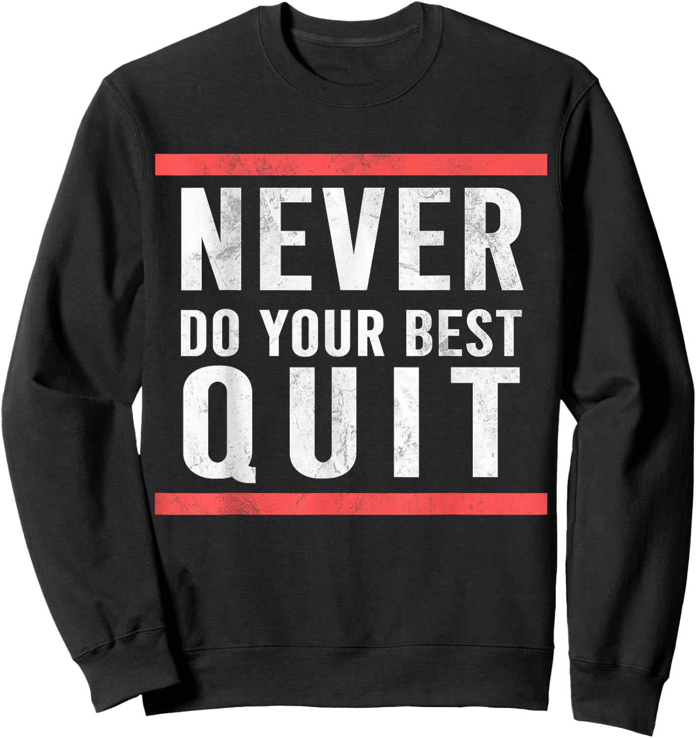 Never Do Your Best Quit Sweatshirt - Sweatshirt | Black