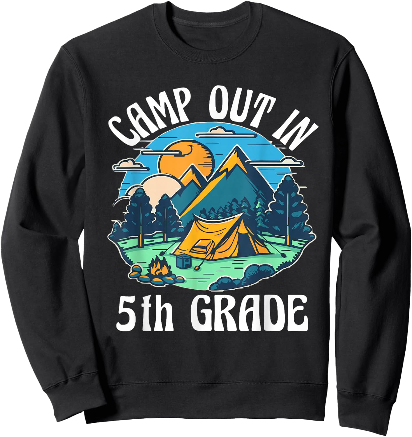 Camp out in 5th Grade, camping lover back to school Sweatshirt - Sweatshirt | Black