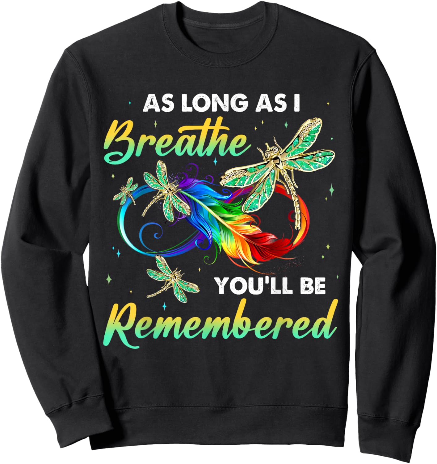 As Long As I Breathe You'll Be Remembered Dragonfly Sweatshirt - Sweatshirt | Black