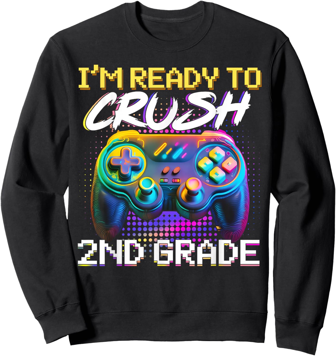 I'm Ready to Crush 2nd Grade Back to School Video Game Boys Sweatshirt - Sweatshirt | Black
