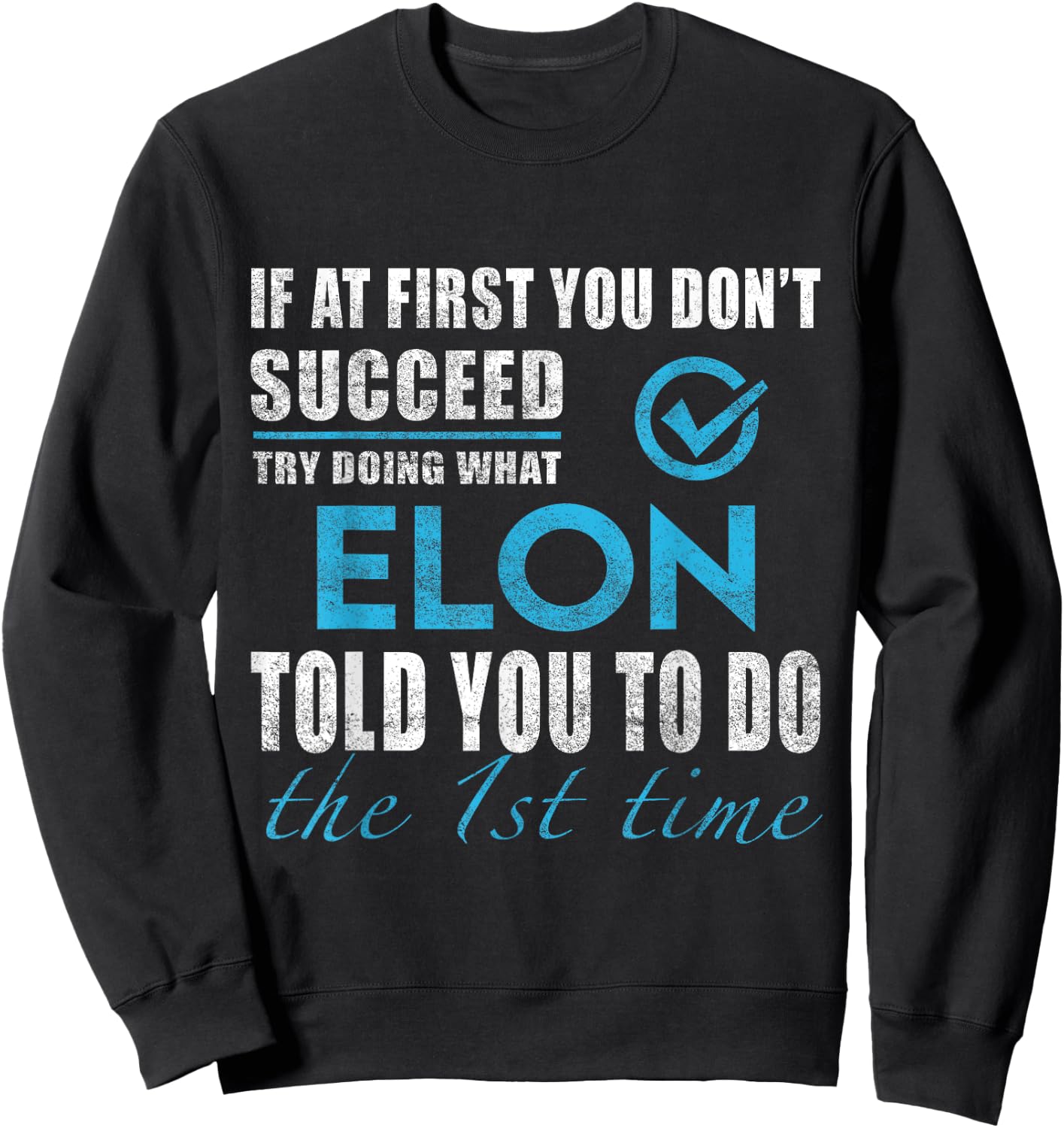 Elon Name - Try What Elon Told You To Do -Adults Sweatshirt - Sweatshirt | Black