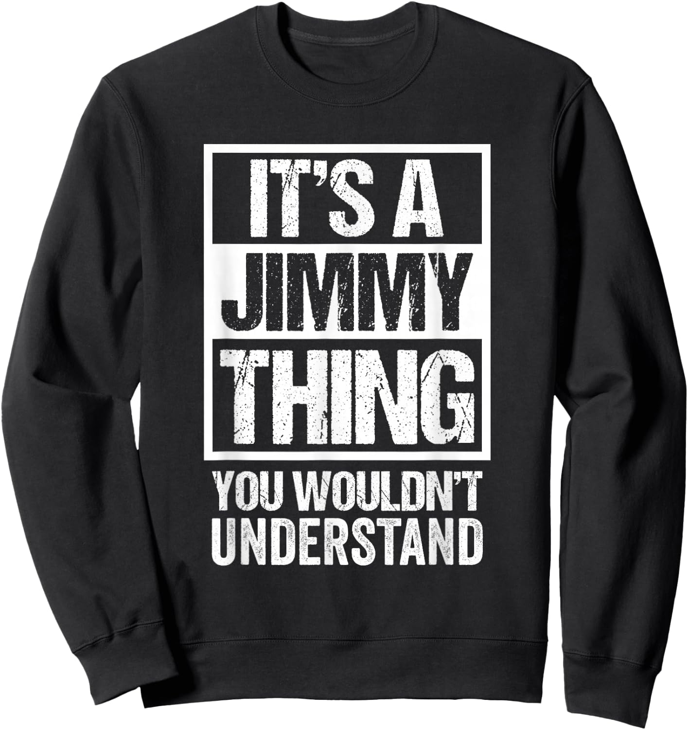 It's A Jimmy Thing You Wouldn't Understand First Name Sweatshirt - Sweatshirt | Black