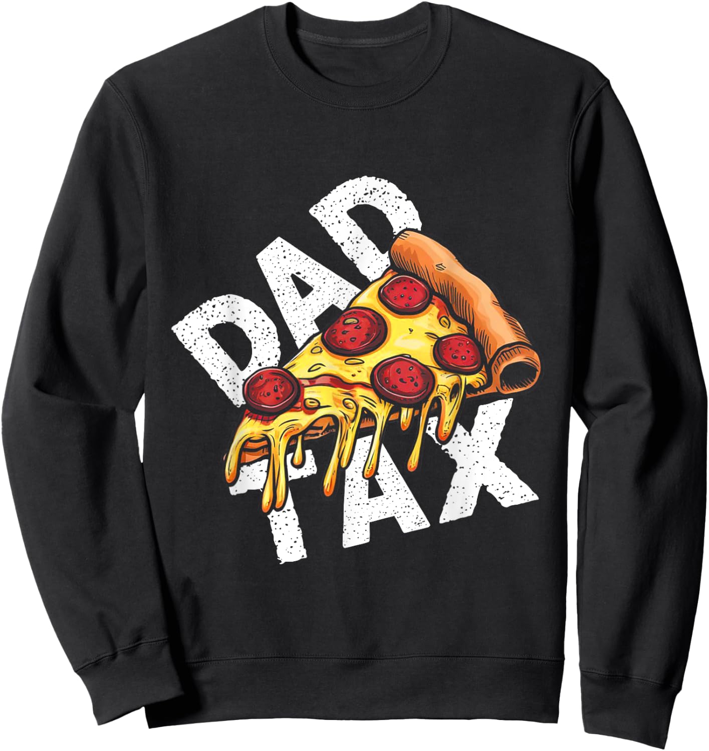 Funny Dad Tax Pizza Humor Sweatshirt - Sweatshirt | Black