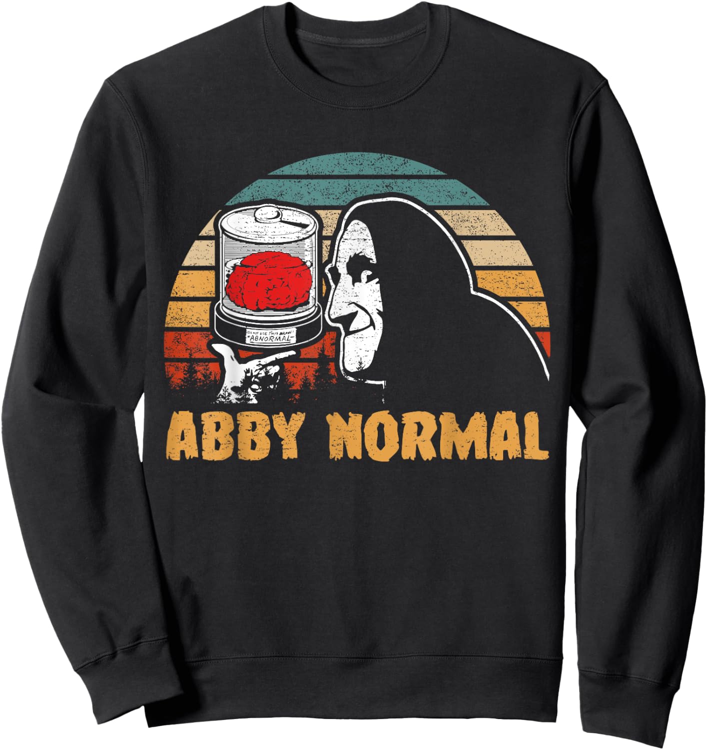 Classic Art Funny Monster Horror Halloween Love Abby Normal Sweatshirt - Sweatshirt | Black